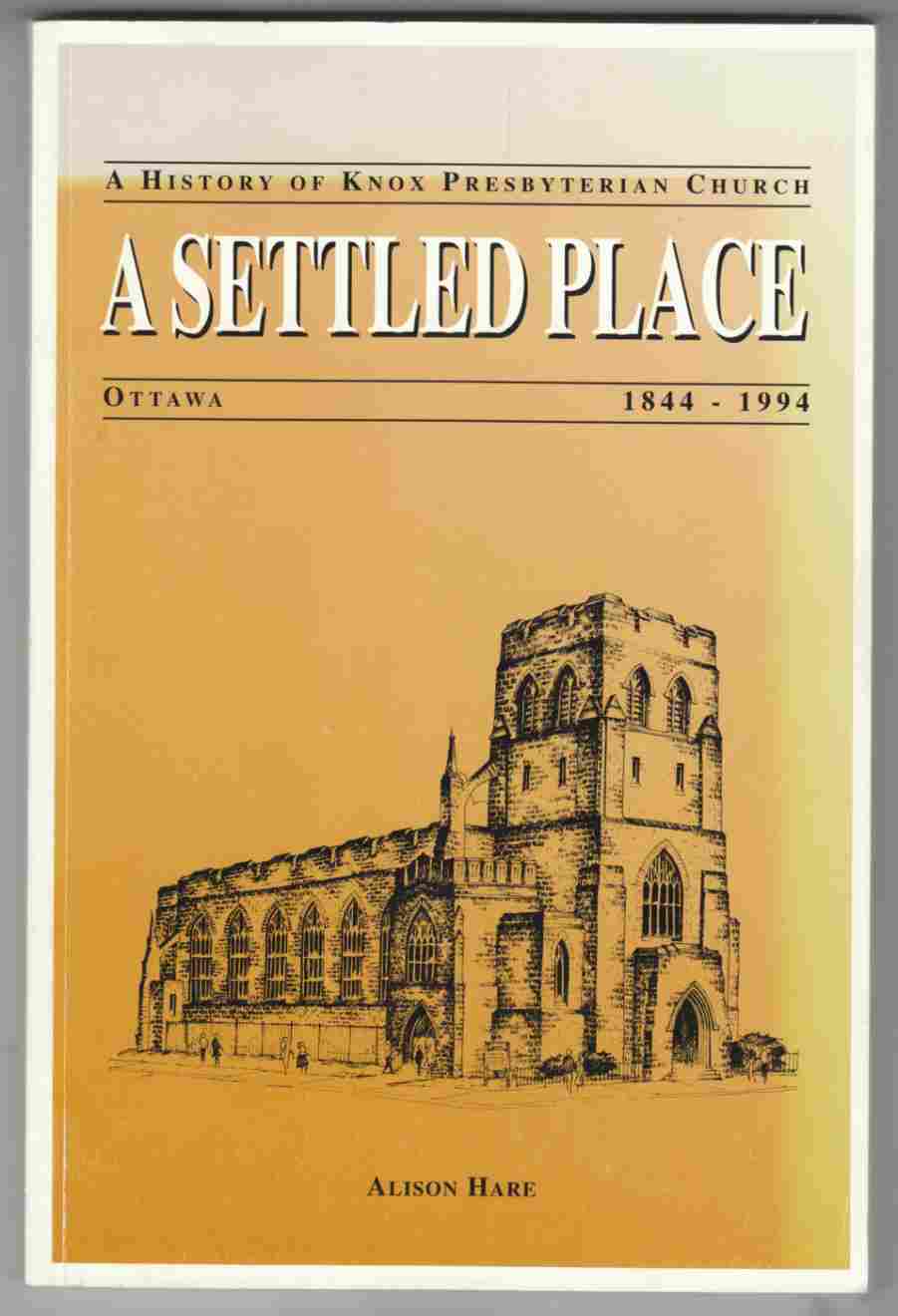 Image for A Settled Place A History of Knox Presbyterian Church, Ottawa 1844 - 1994