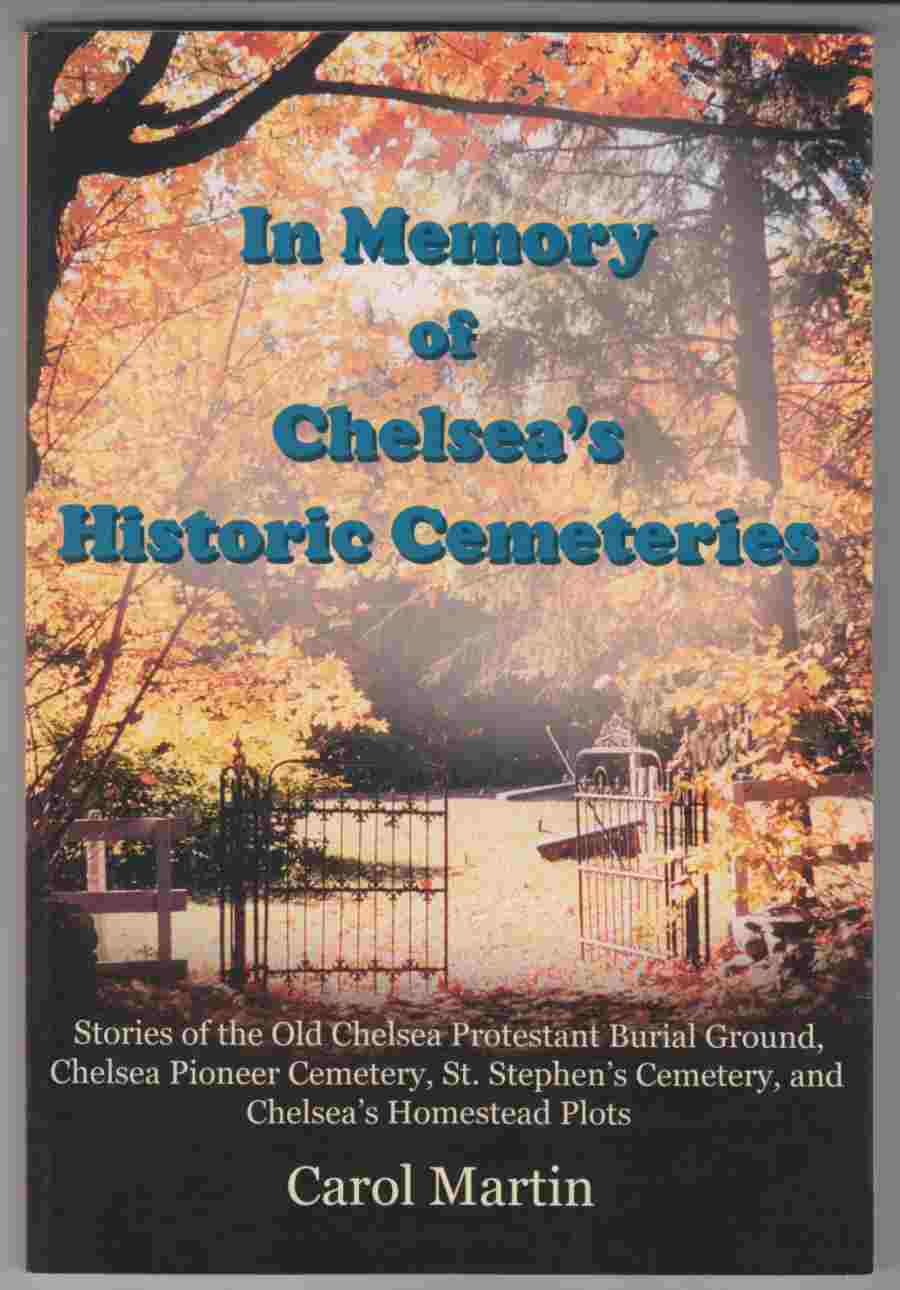 Image for In Memory of Chelsea's Historic Cemeteries Stories of the Old Chelsea Protestant Burial Ground, Chelsea Pioneer Cemetery, St. Stephen's Cemetery, and Chelsea's Homestead Plots
