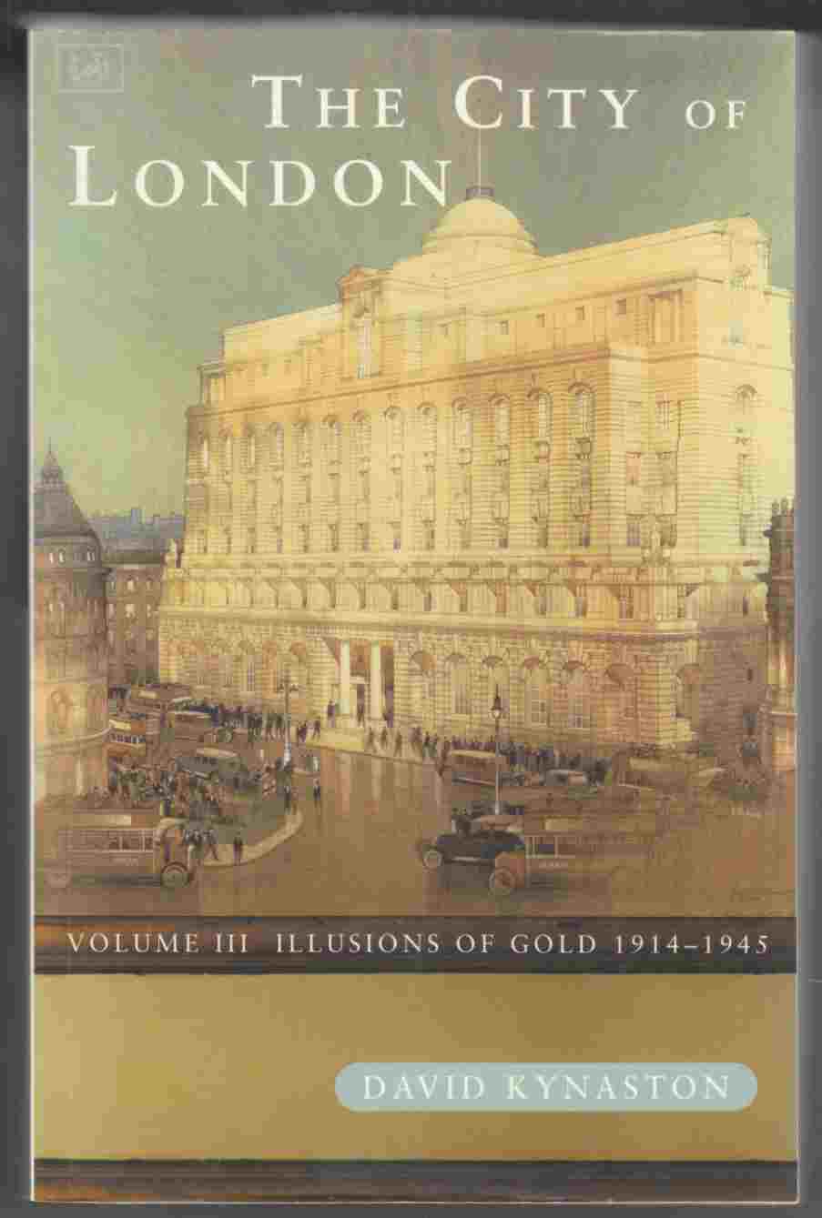 Image for The City of London Volume III Illusions of Gold 1914-1945