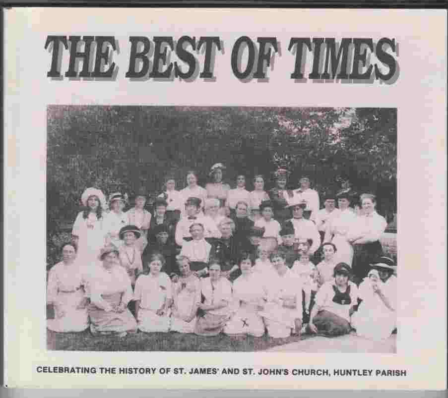 Image for The Best of Times Celebrating the History of St. James' and St. John's Church, Huntley Parish