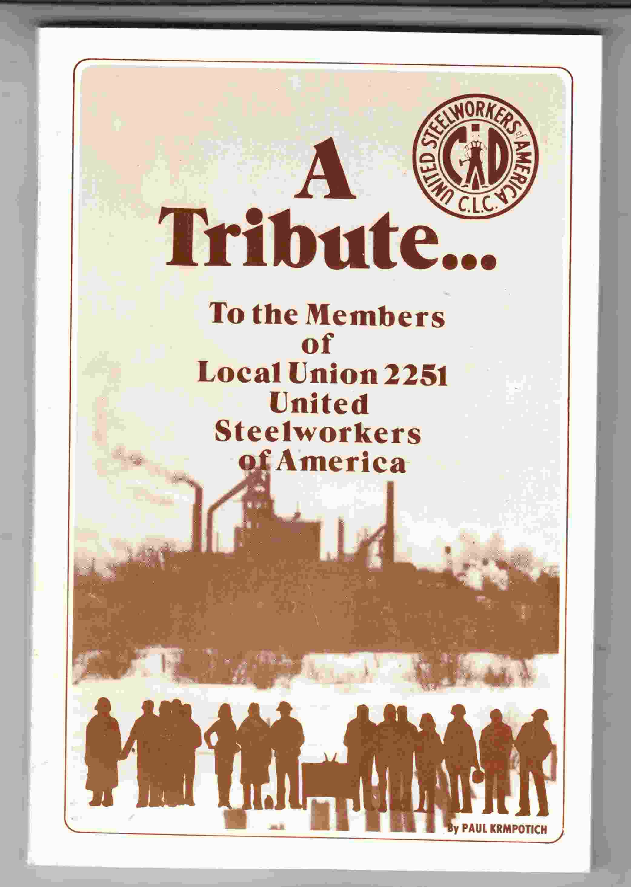 Image for A Tribute to the Members of Local Union 2251 United Steelworkers of America