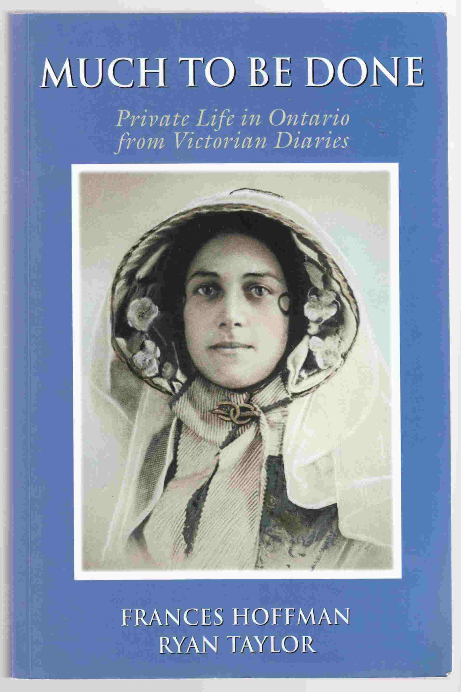 Image for Much to be Done Private Life in Ontario from Victorian Diaries