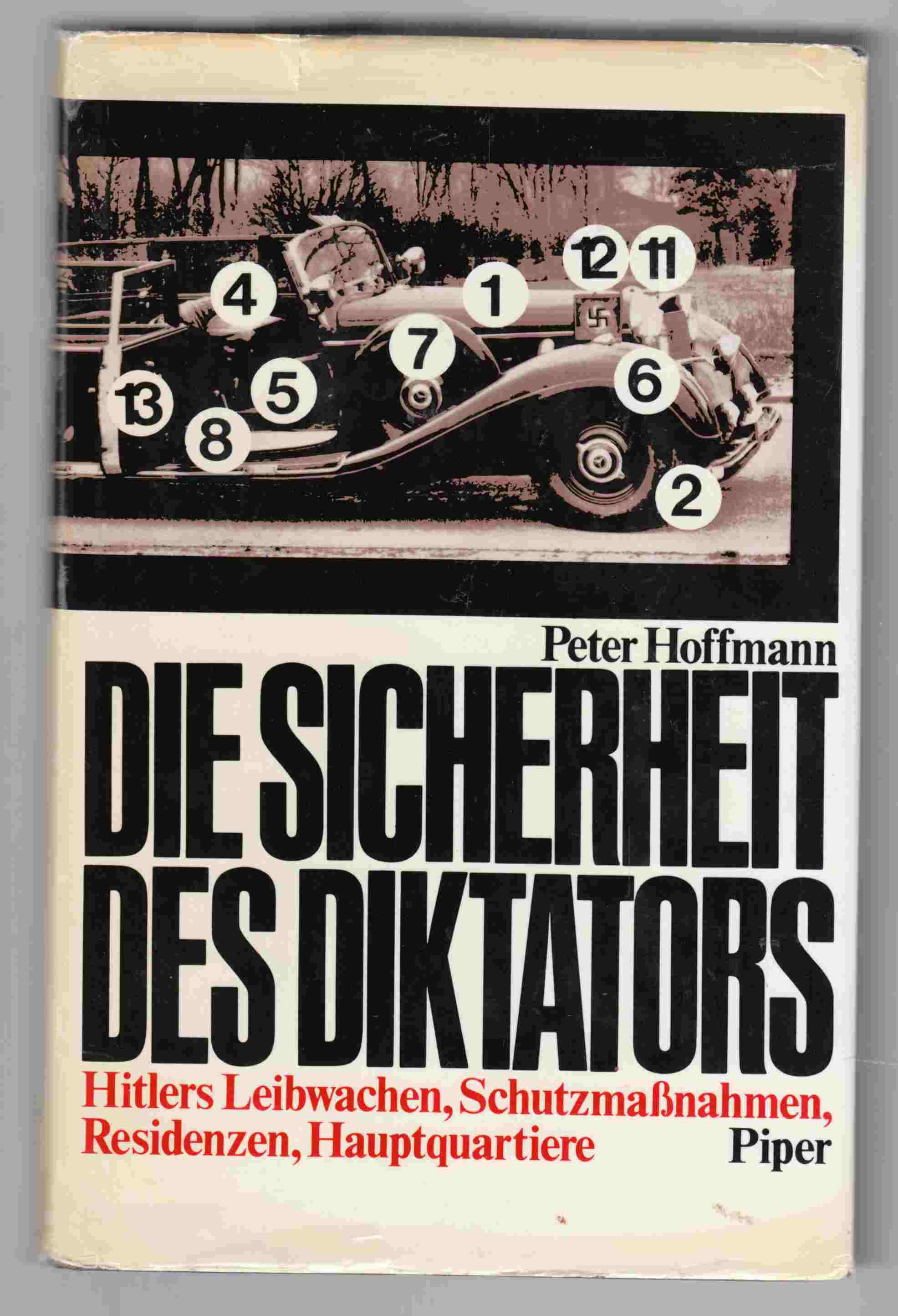 Image for Die Sicherheit Des Diktators Hitlers Leibwachen, Schutzmassnahmen, Residenzen, Hauptquartiere
