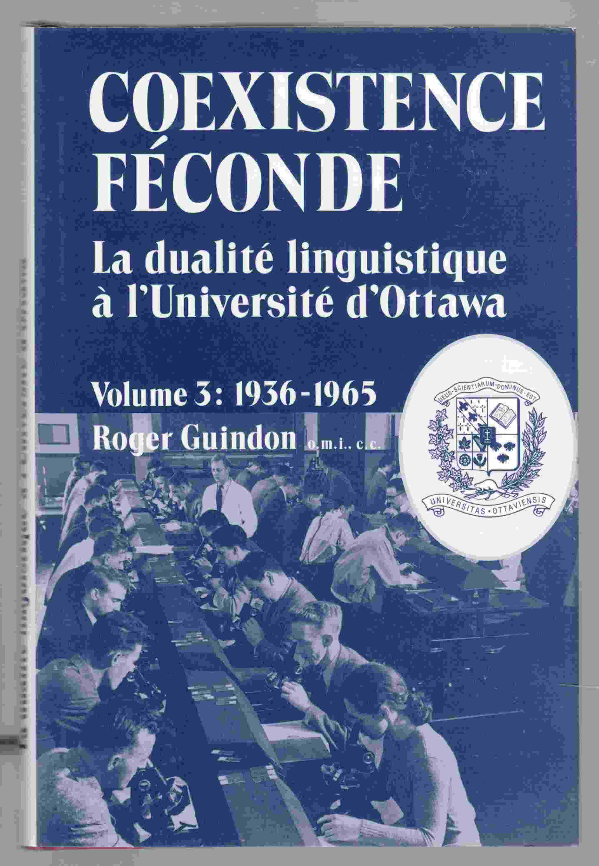 Image for Coexistence Feconde La Dualite Linguistique a L'Universite D'Ottawa Volume 3: 1936-1965