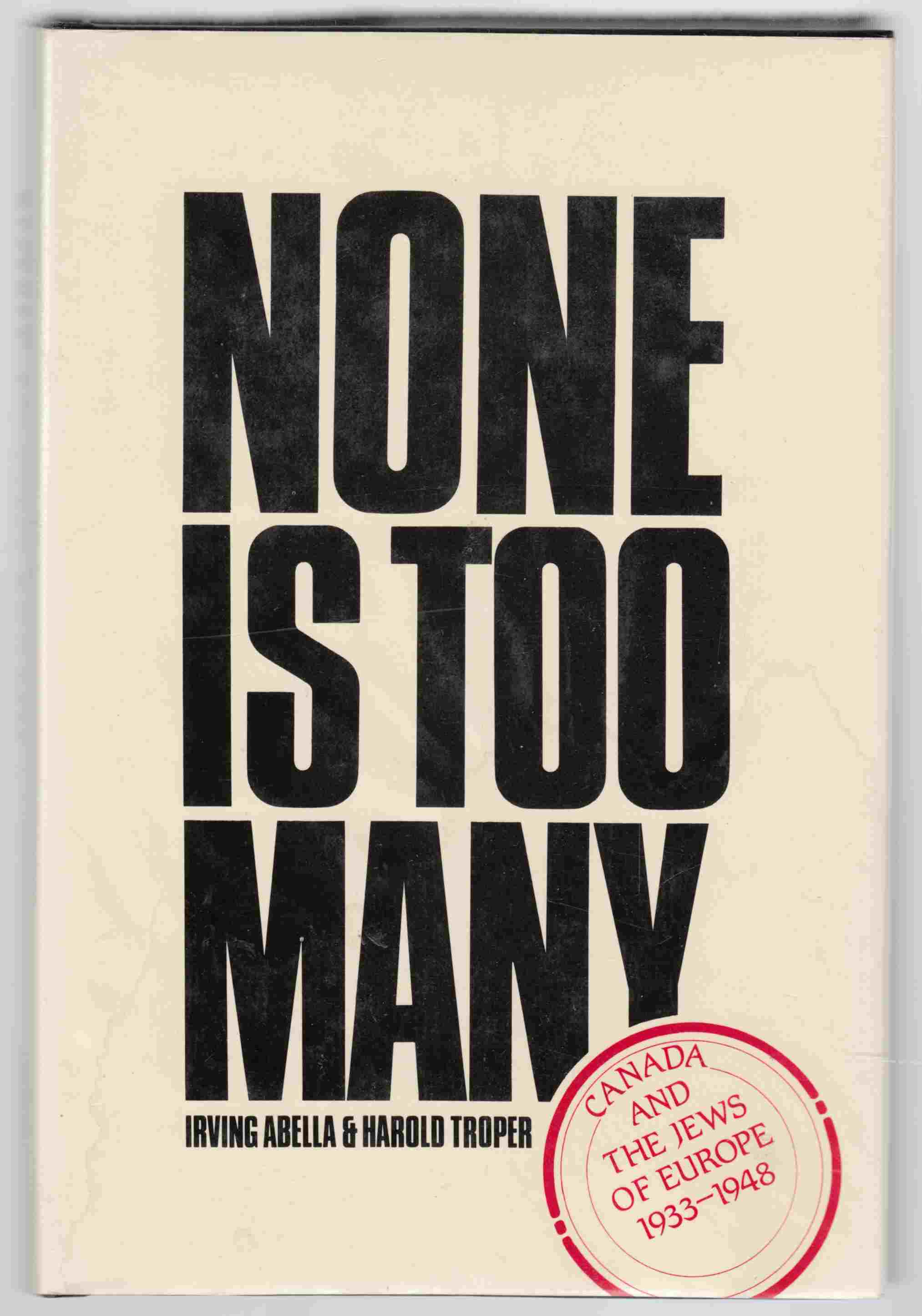 Image for None is Too Many: Canada and the Jews of Europe 1933-1948