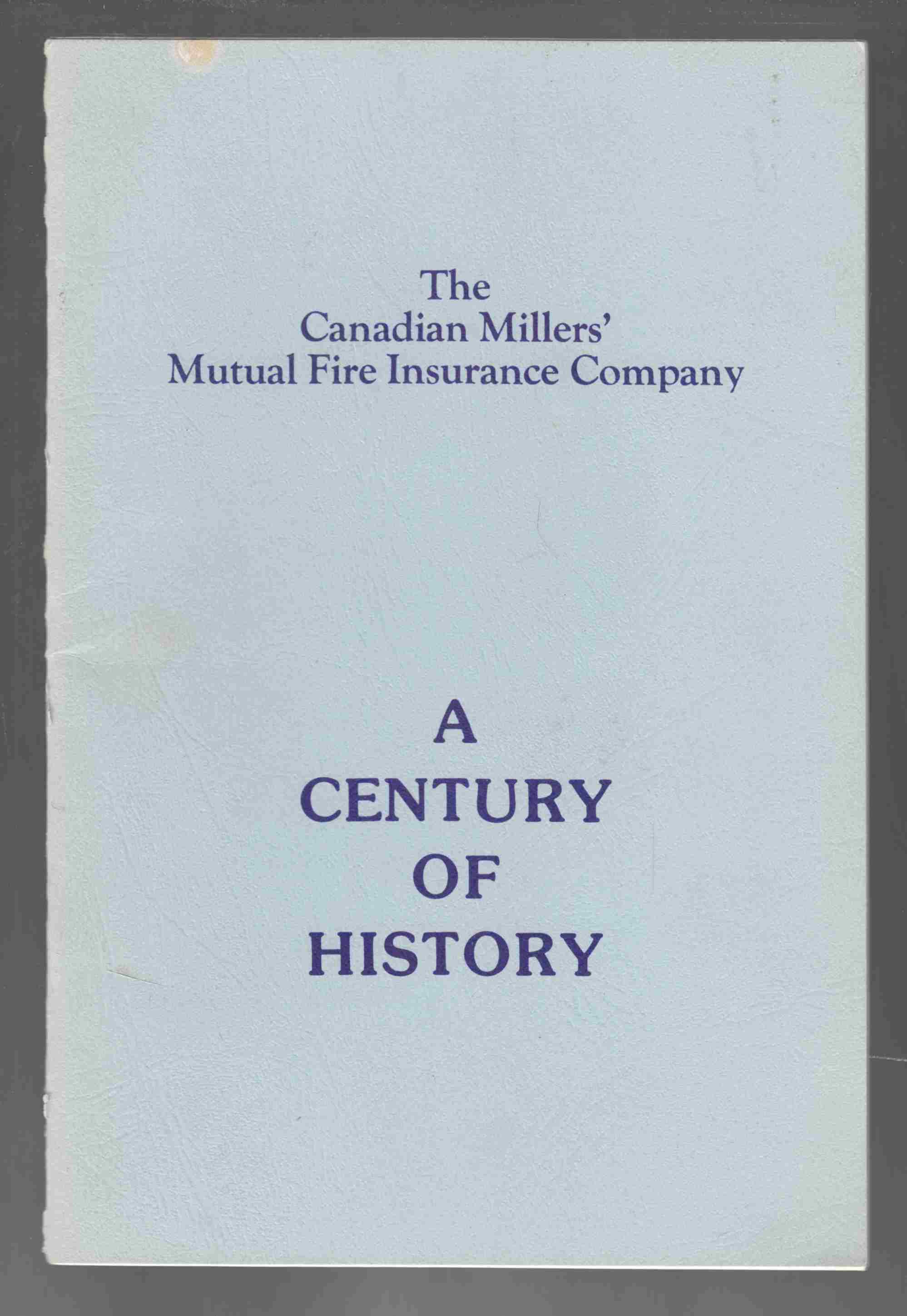 Image for The First One Hundred Years of the Canadian Millers' Mutual Fire Insurance Company 1878-1978
