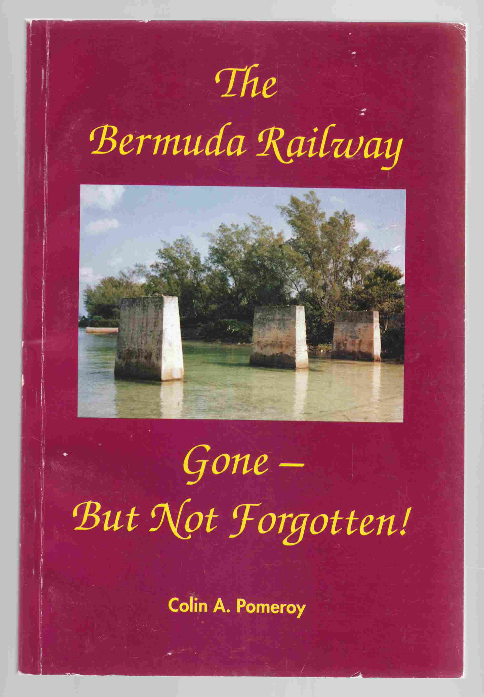 Image for The Bermuda Railway Gone - But Not Forgotten