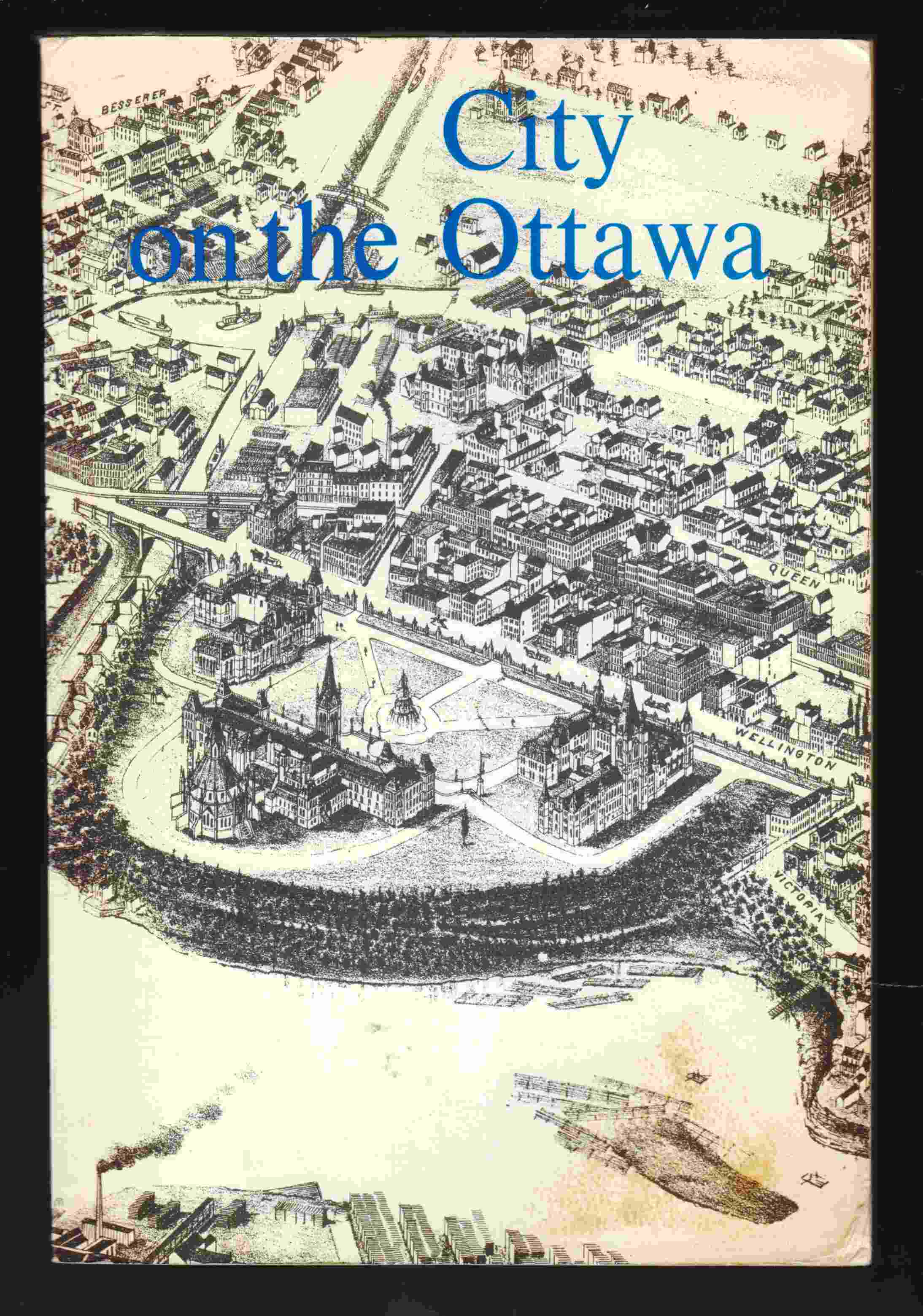 Image for City on the Ottawa A Detailed Historical Guide to Ottawa, the Capital of Canada