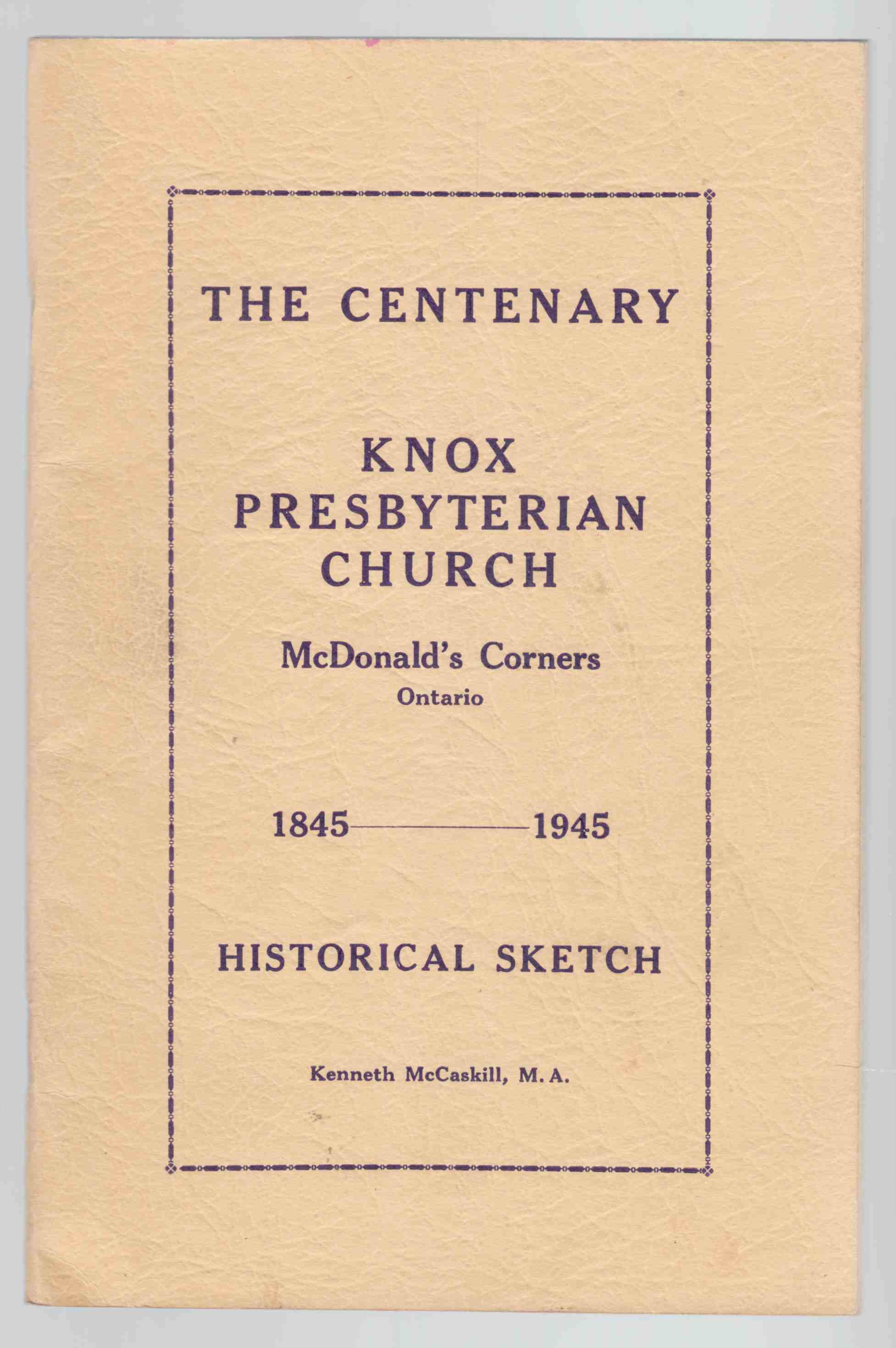 Image for The Centenary Knox Presbyterian Church Mcdonald's Corners, Ontario 1845 - 1945 Historical Sketch