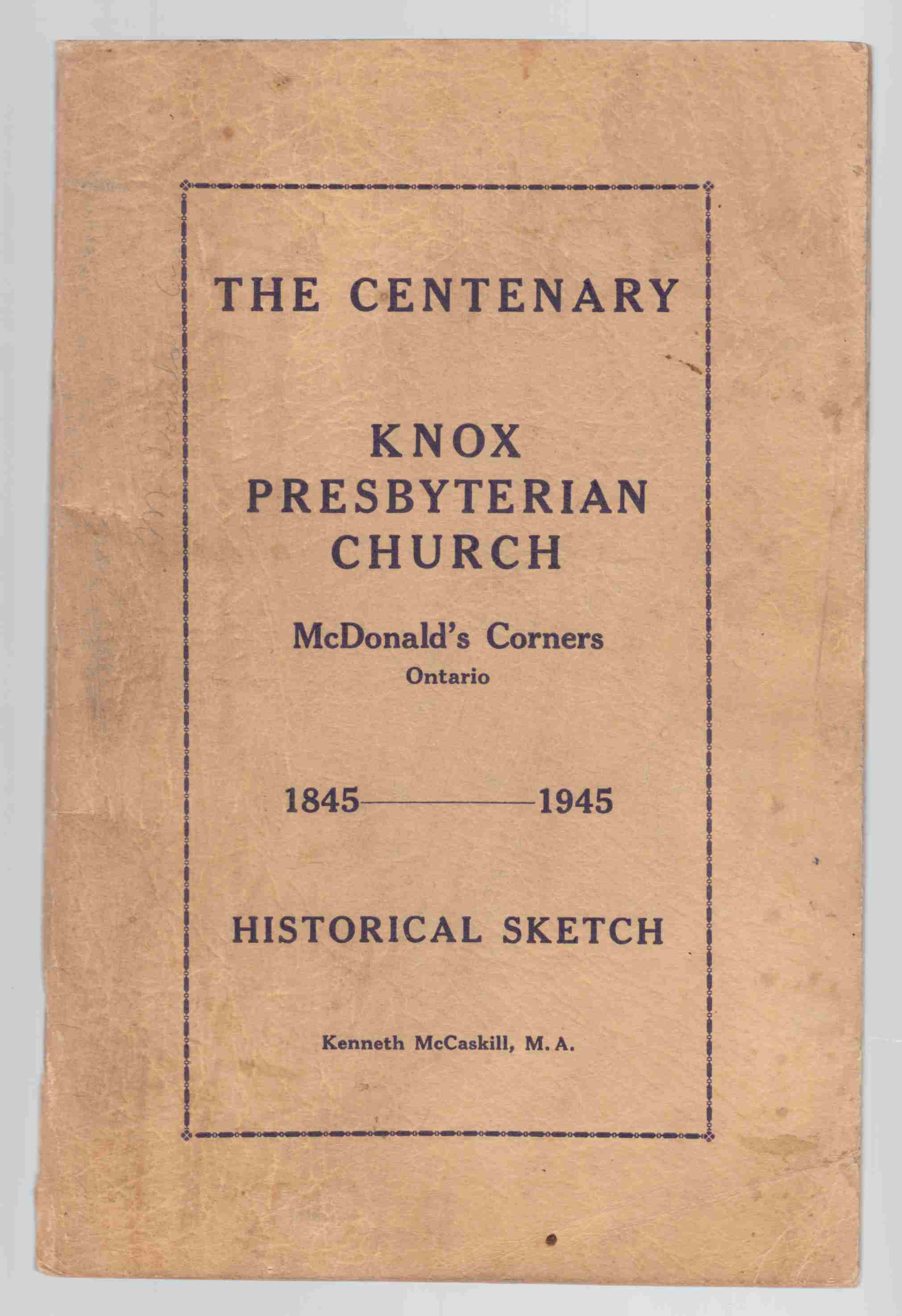 Image for The Centenary Knox Presbyterian Church Mcdonald's Corners, Ontario 1845 - 1945 Historical Sketch