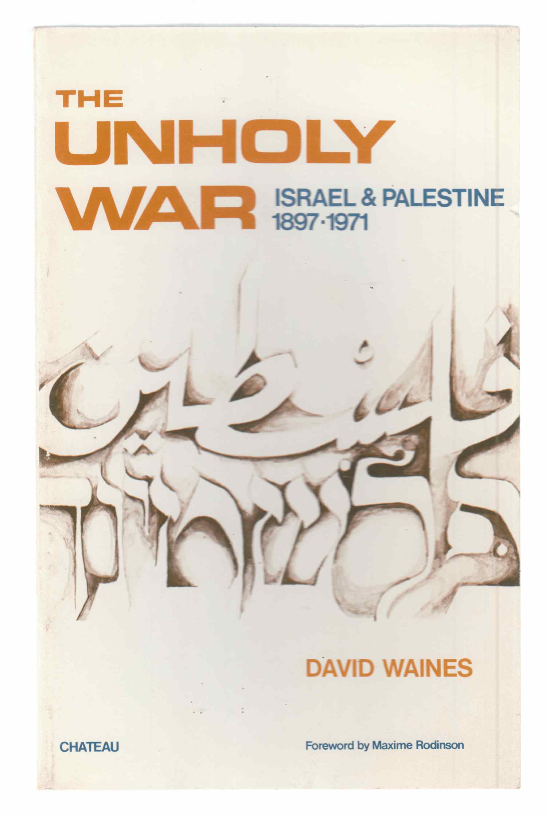 Image for The Unholy War: Israel and Palestine 1897-1971