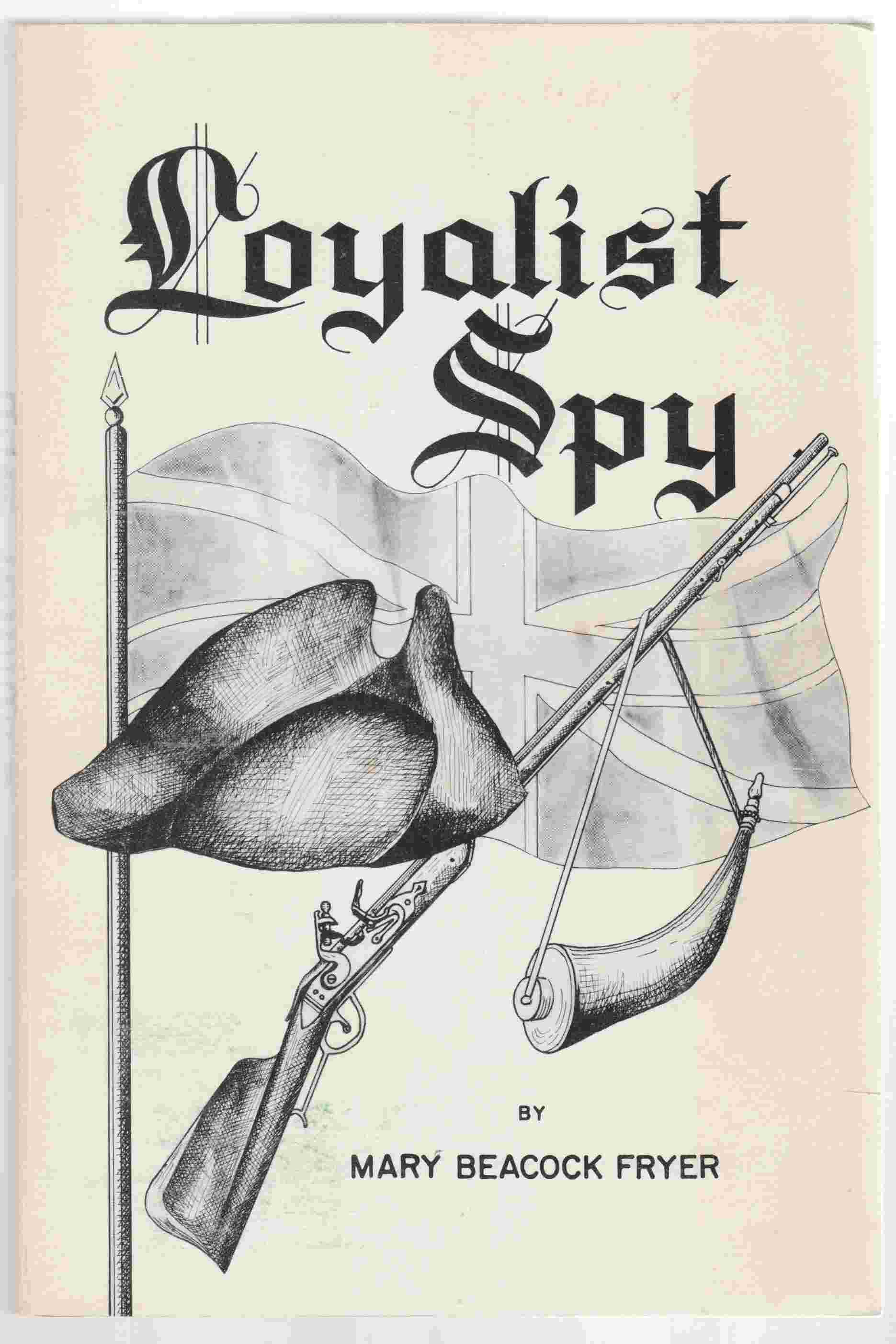 Loyalist Spy The Experiences of Captain John Walden Meyers During the American Revolution Image for Loyalist Spy The Experiences of Captain John Walden Meyers During the American Revolution