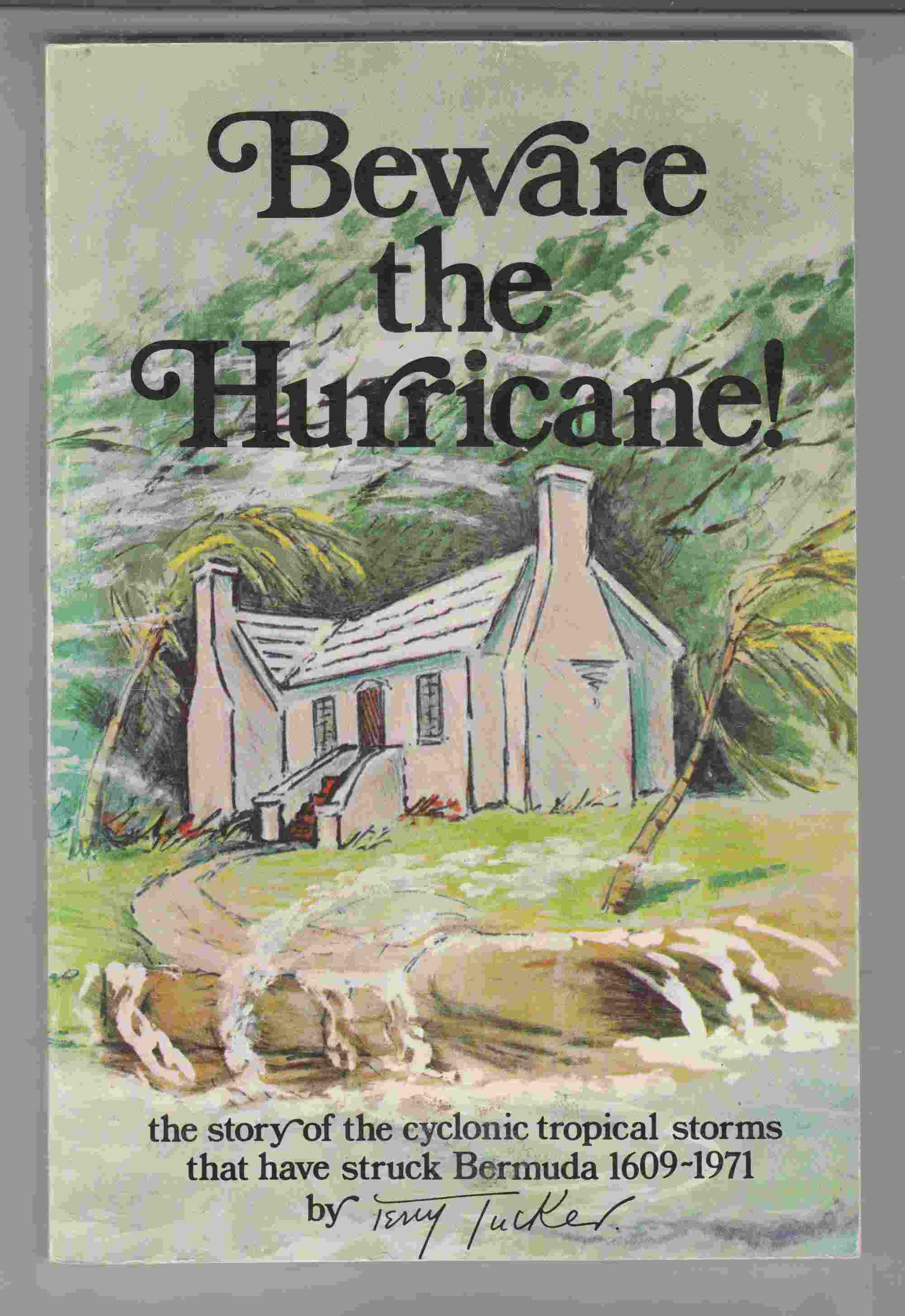 Image for Beware the Hurricane! The Story of the Cyclonic Tropical Storms That Have Struck Bermuda and the Islander's Folk-Lore Regarding Them