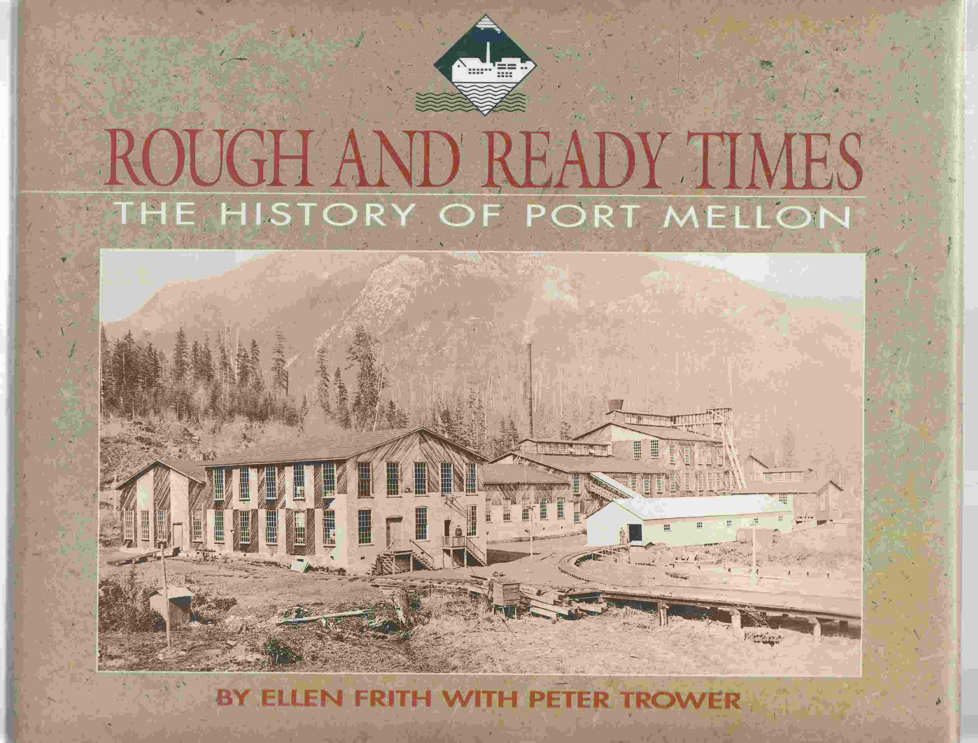 Image for Rough and Ready Times The History of Port Mellon
