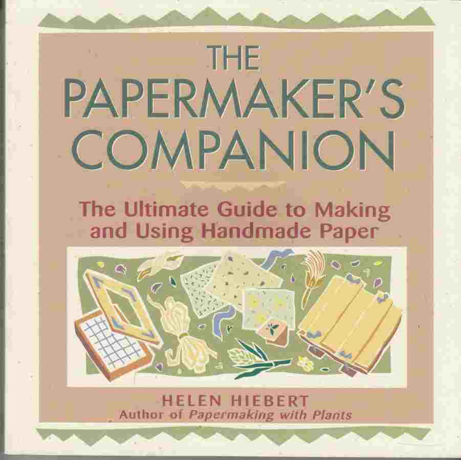 Image for The Papermaker's Companion The Ultimate Guide to Making and Using Handmade Paper
