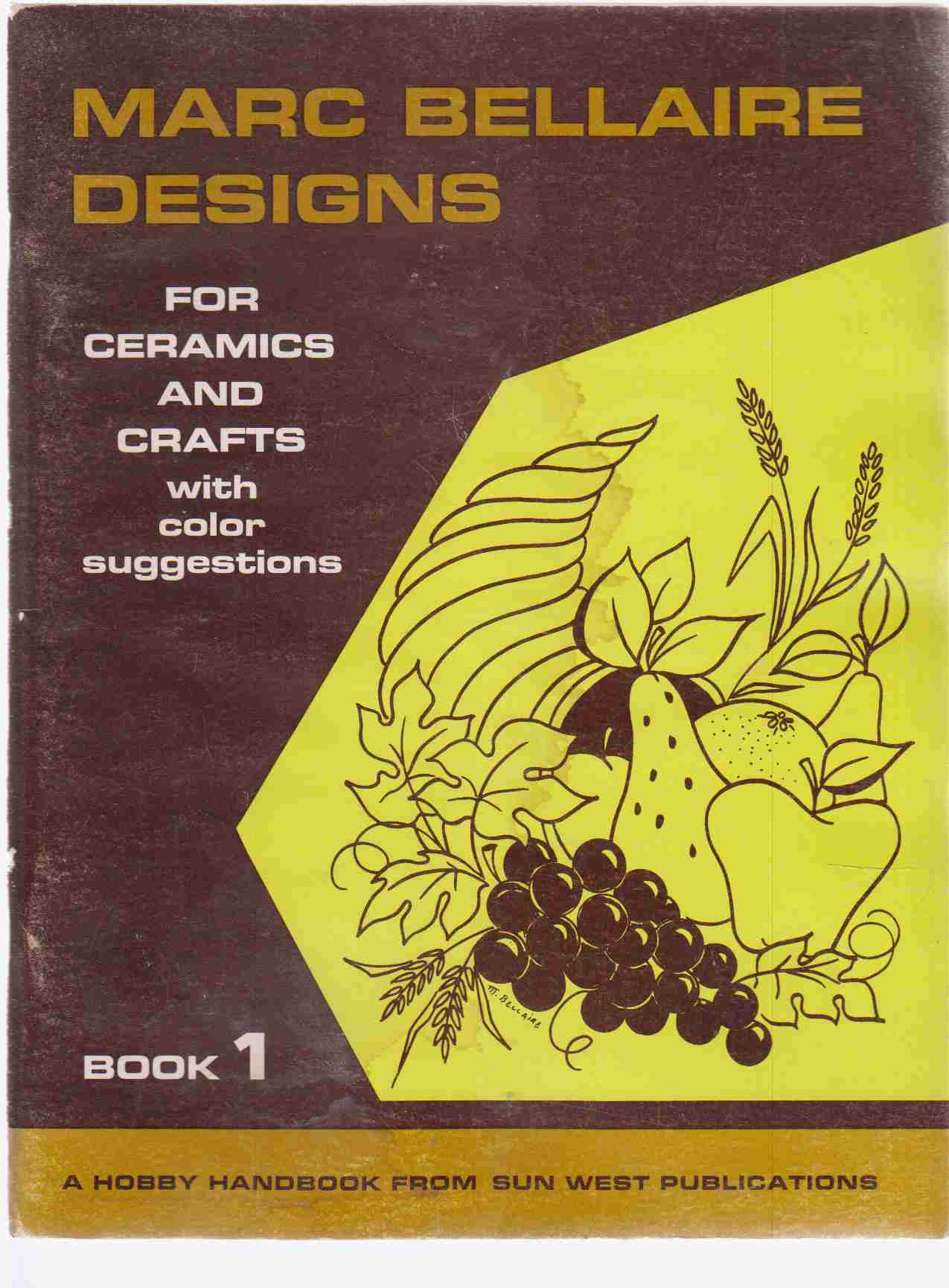 Image for Marc Bellaire Designs for Ceramics and Crafts with Color Suggestions Book 1