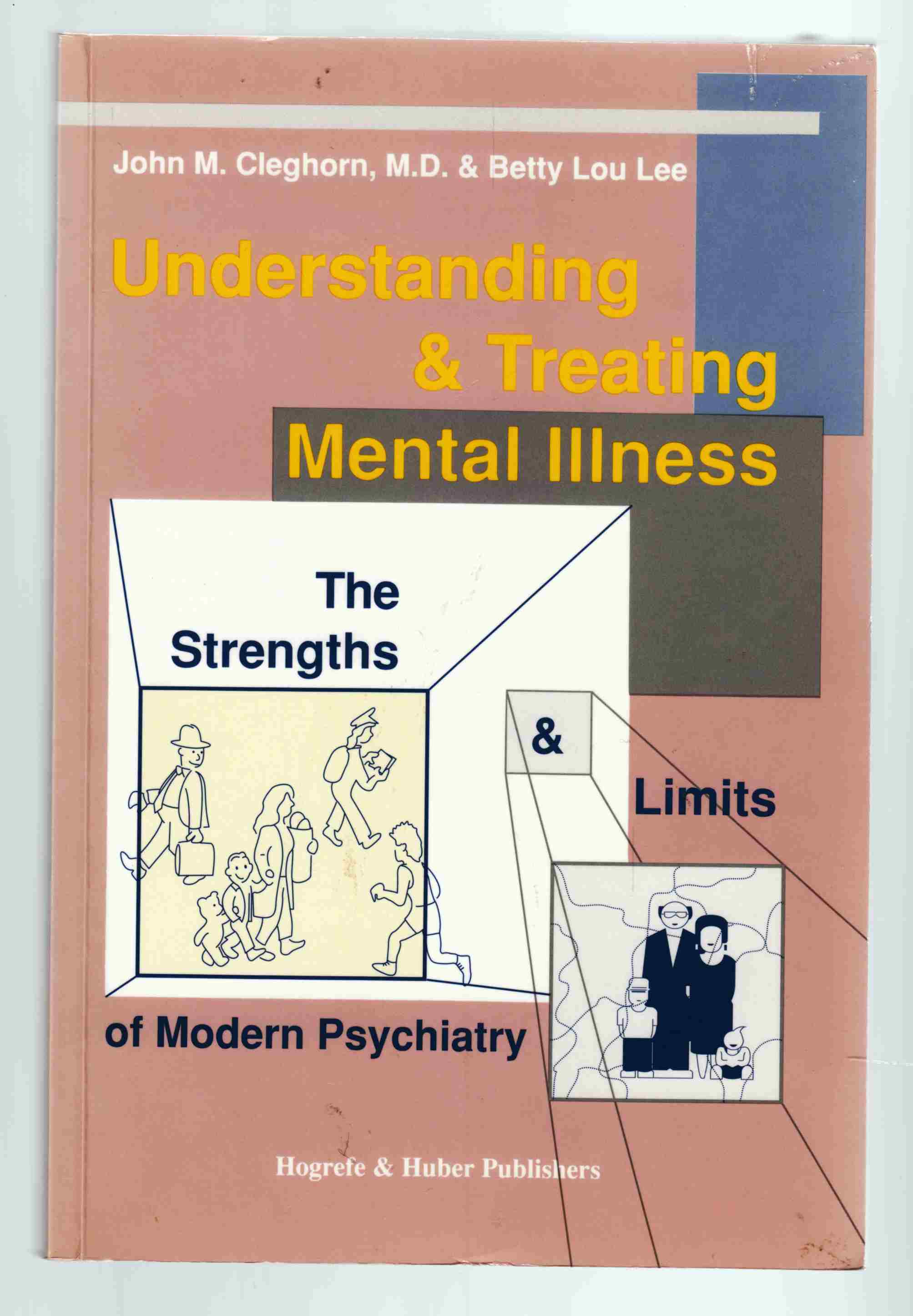 Image for Understanding and Treating Mental Illness The Strengths and Limits of Modern Psychiatry
