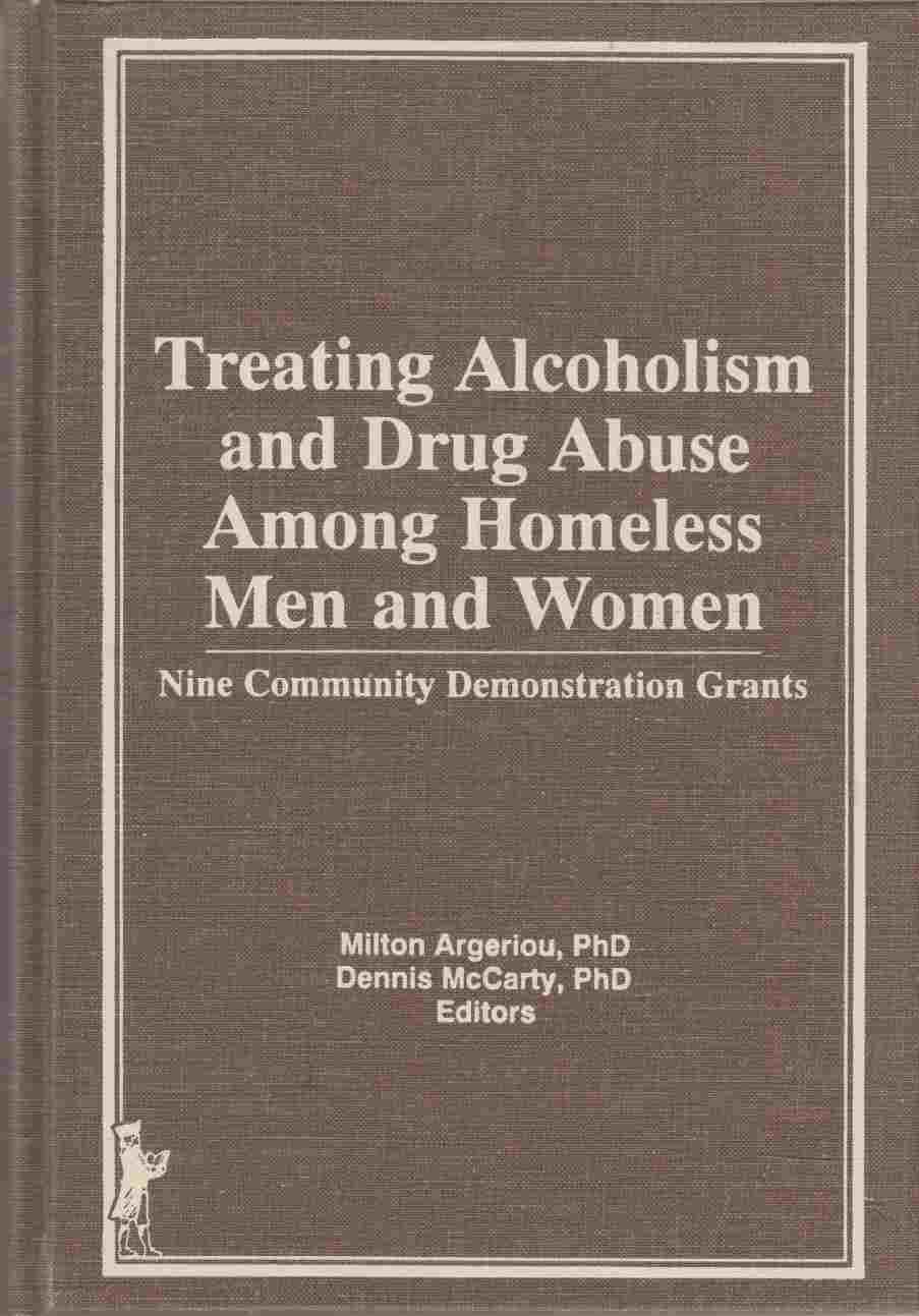 Image for Treating Alcoholism and Drug Abuse Among Homeless Men and Women: Nine Community Demonstration Grants