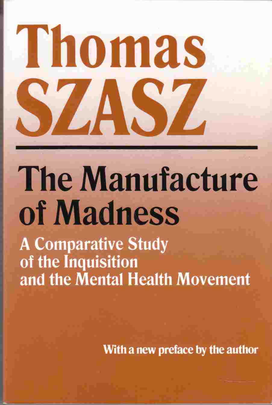Image for The Manufacture of Madness A Comparative Study of the Inquisition and the Mental Health Movement