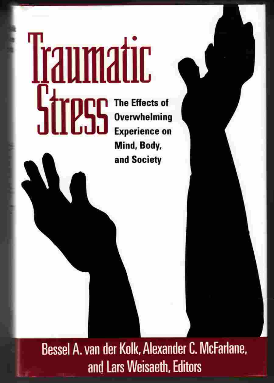 Image for Traumatic Stress The Effects of Overwhelming Experience on Mind, Body, and Society