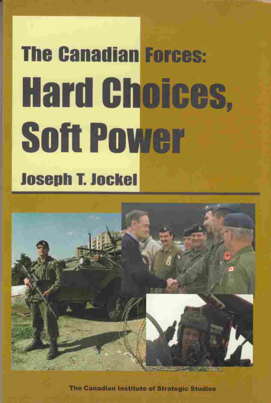 Image for The Canadian Forces: Hard Choices, Soft Power