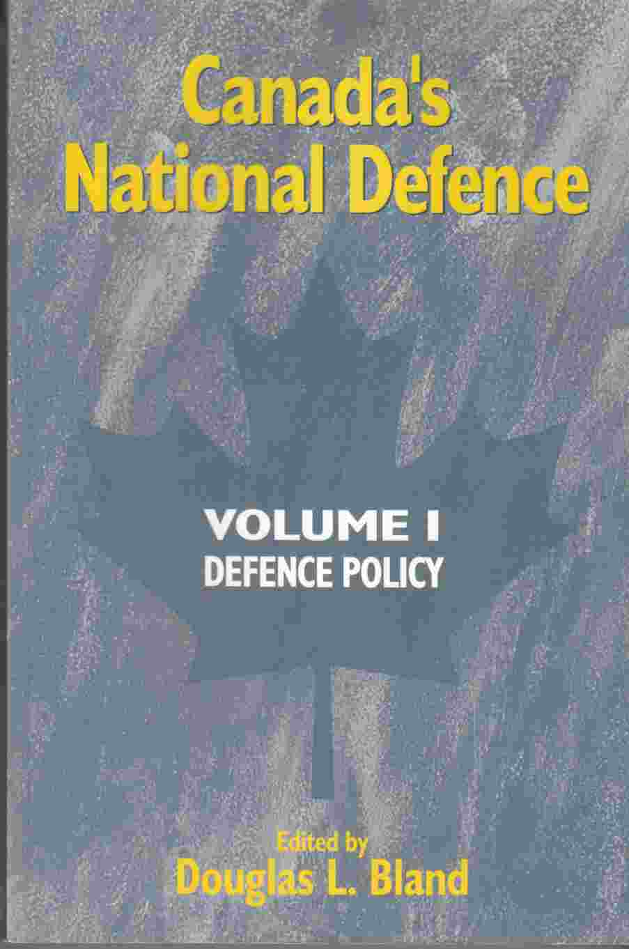 Image for Canada's National Defence Volume I Defence Policy