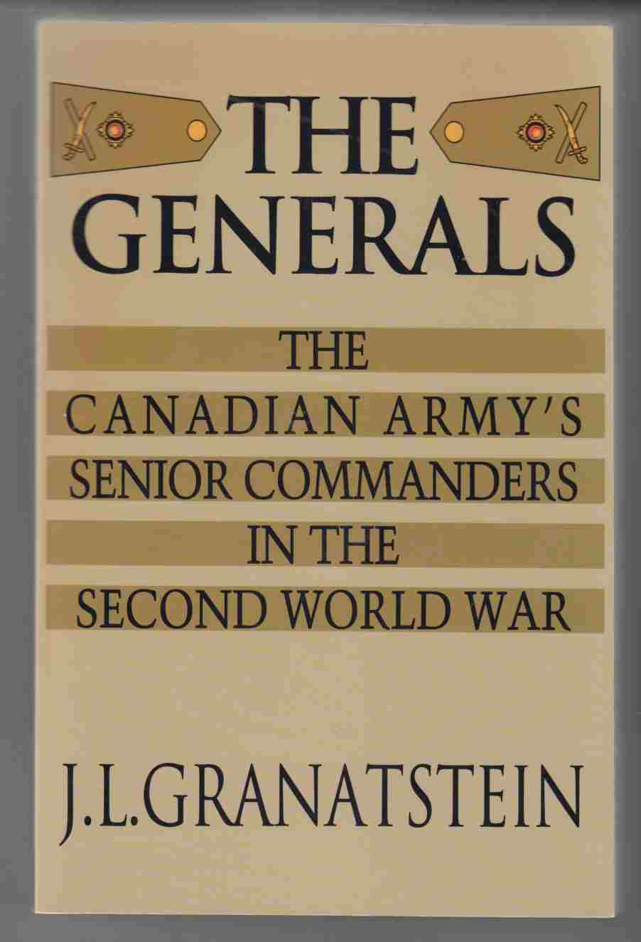 Image for The Generals The Canadian Army's Senior Commanders in the Second World War