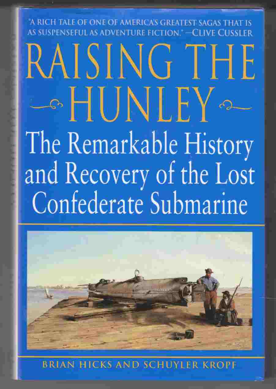 Image for Raising the Hunley The Remarkable History and Recovery of the Lost Confederate Submarine