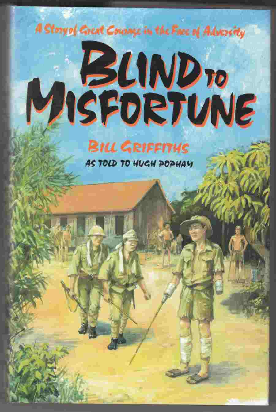 Image for Blind to Misfortune A Story of Great Courage in the Face of Adversity