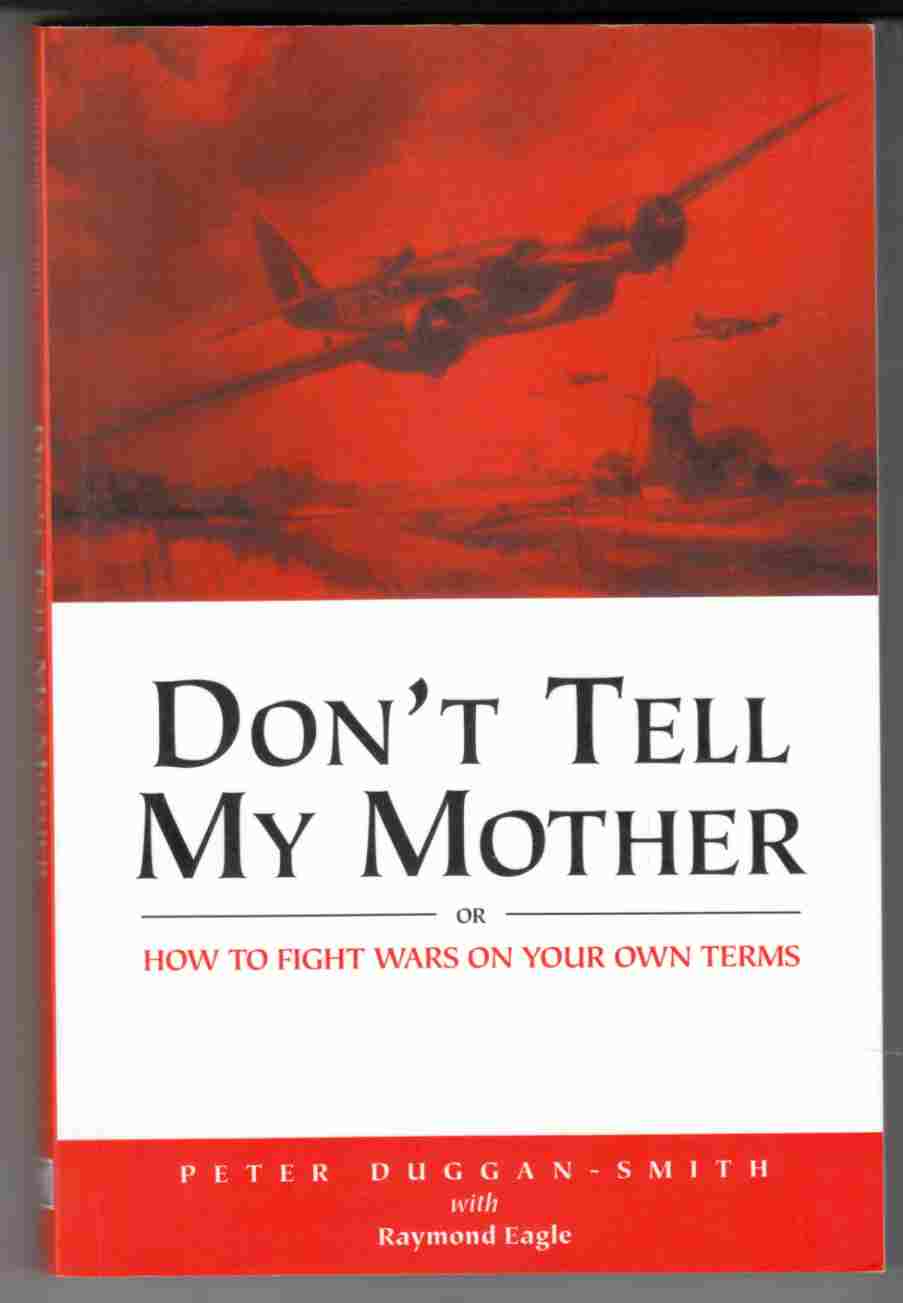 Image for Don't Tell My Mother Or, How to Fight Wars on Your Own Terms