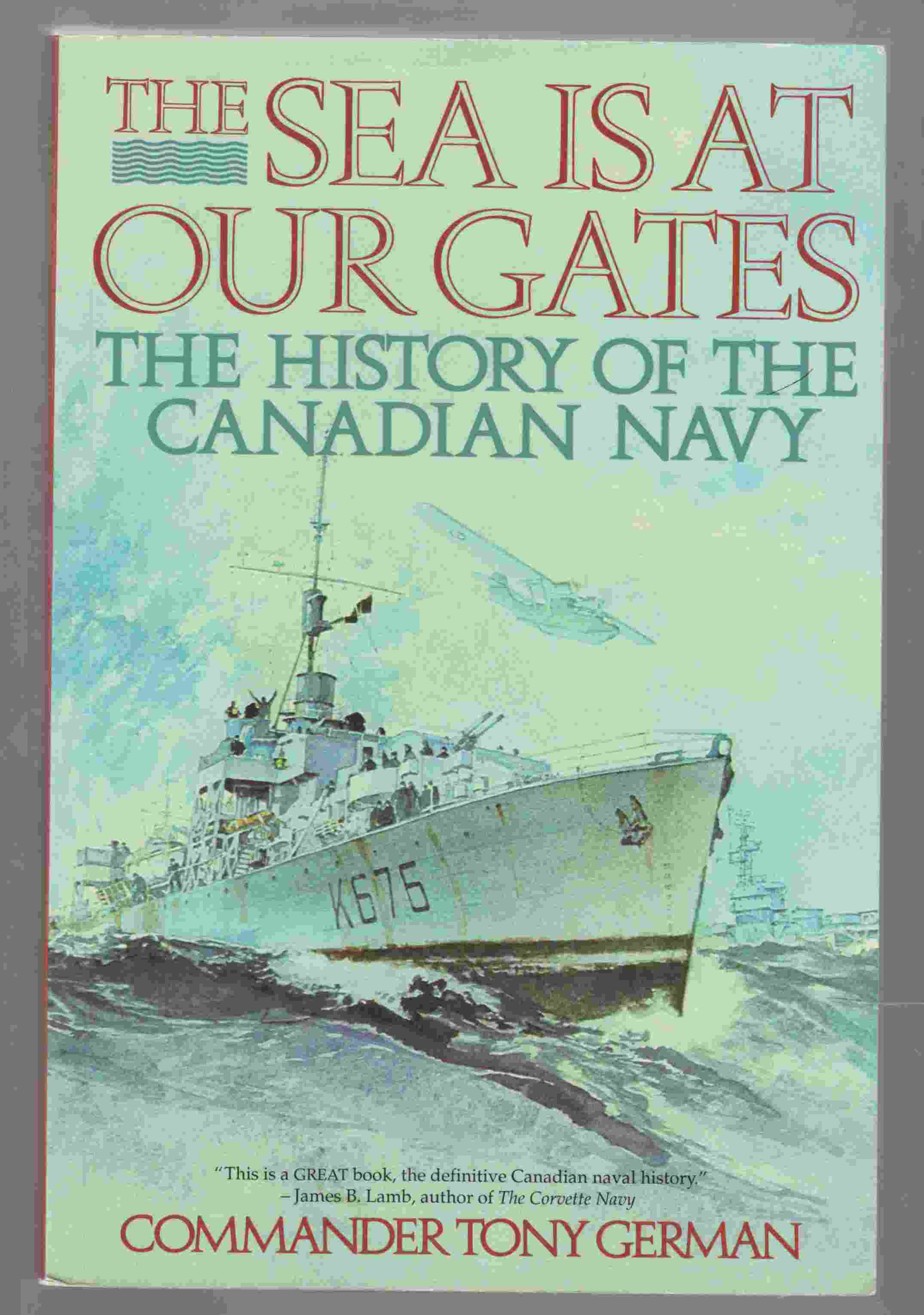 Image for The Sea is At Our Gates The History of the Canadian Navy