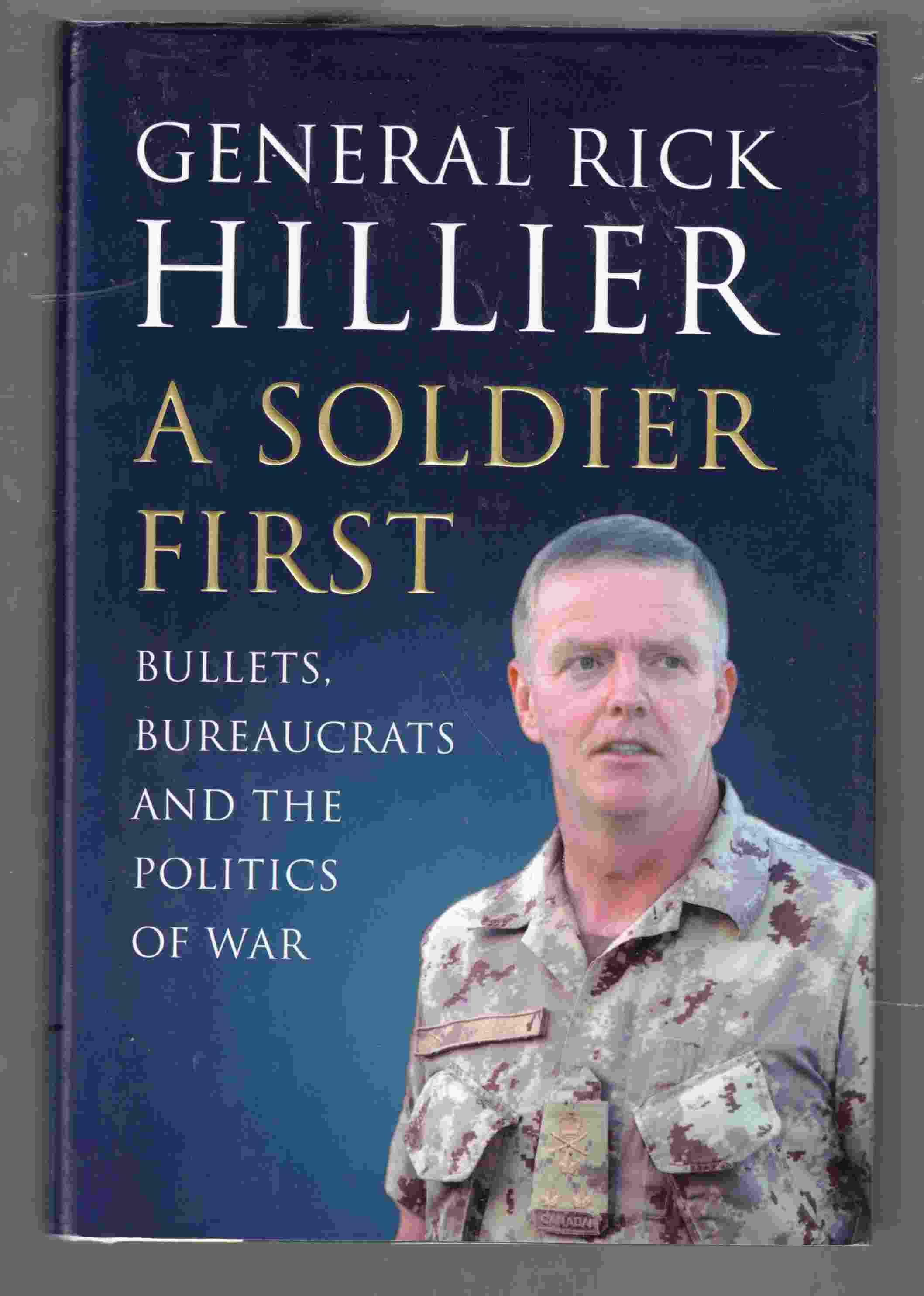 Image for A Soldier First Bullets, Bureaucrats and the Politics of War