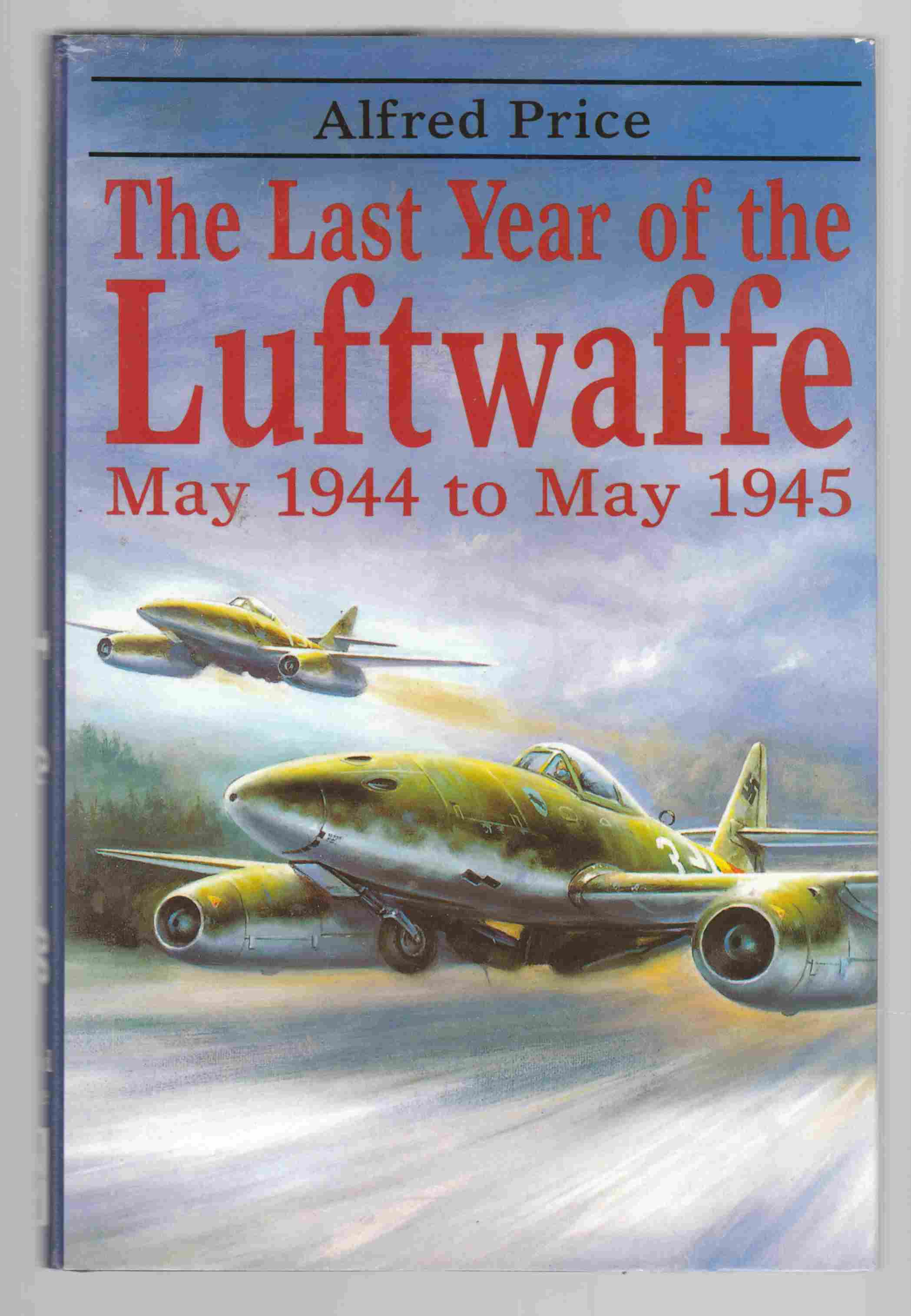Image for The Last Year of the Luftwaffe May 1944 to May 1945