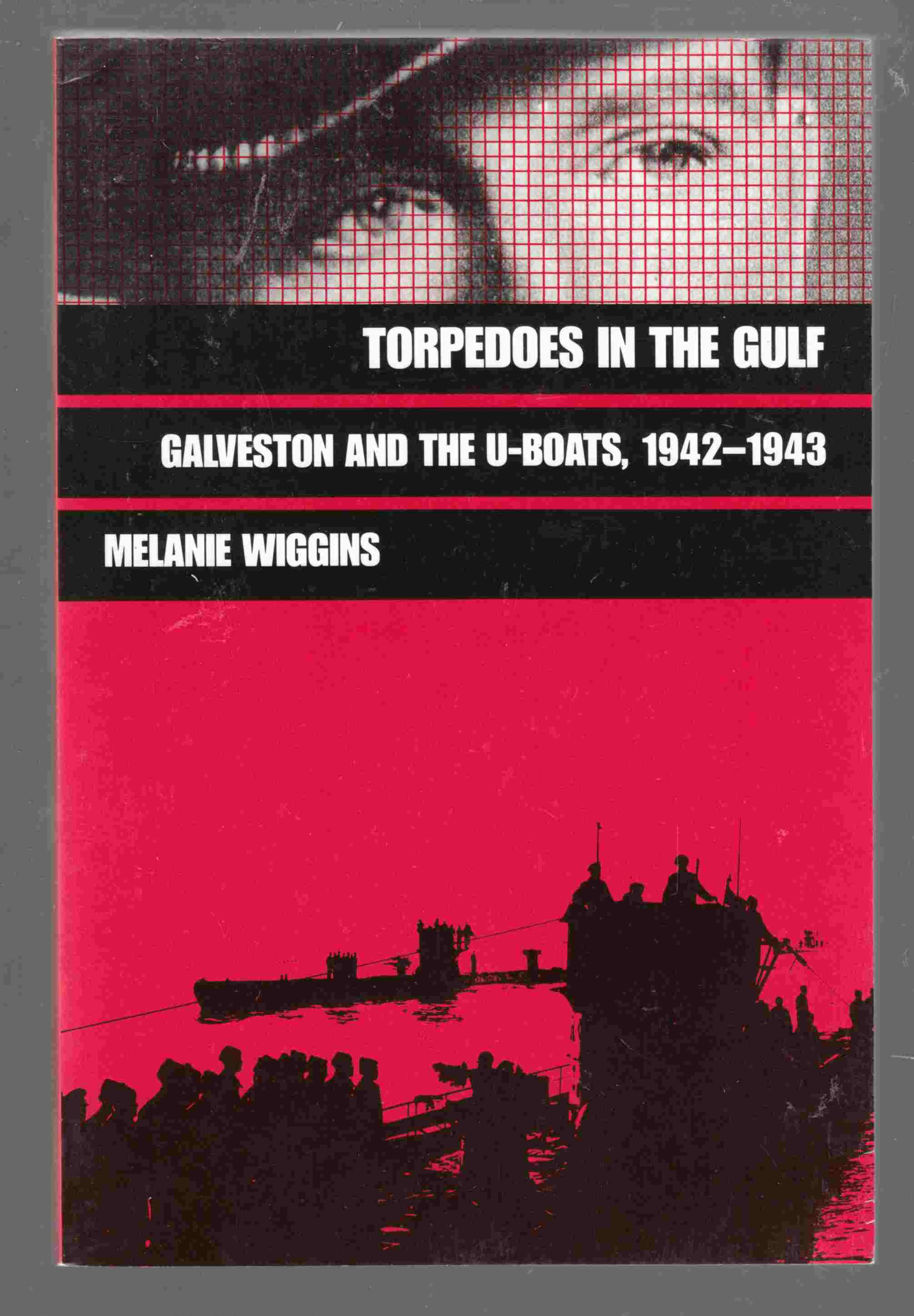 Image for Torpedoes in the Gulf Galveston and the U-Boats, 1942-1943