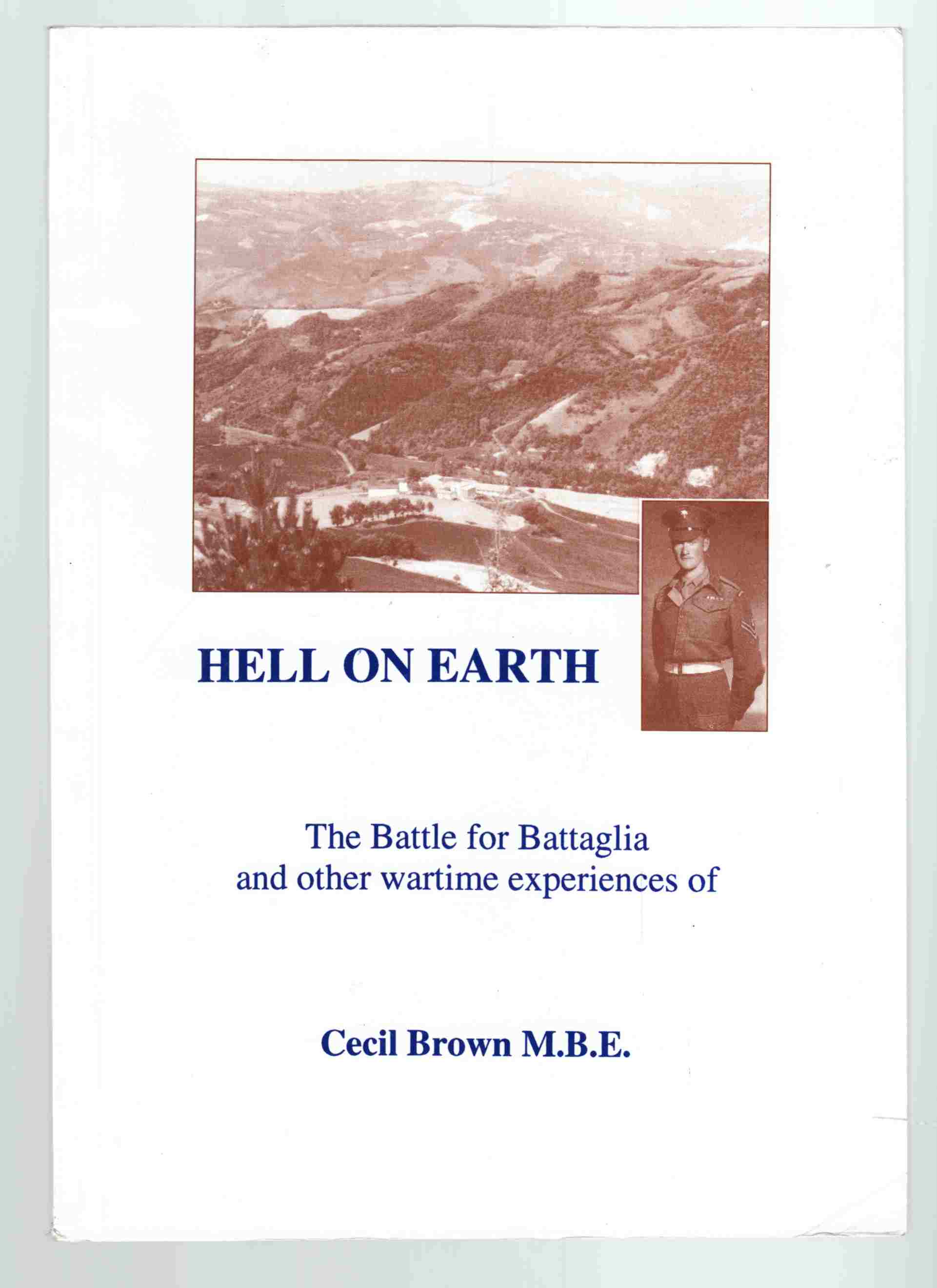 Image for Hell on Earth The Battle for Battaglia and Other Wartime Experiences of Cecil Brown M. B. E.