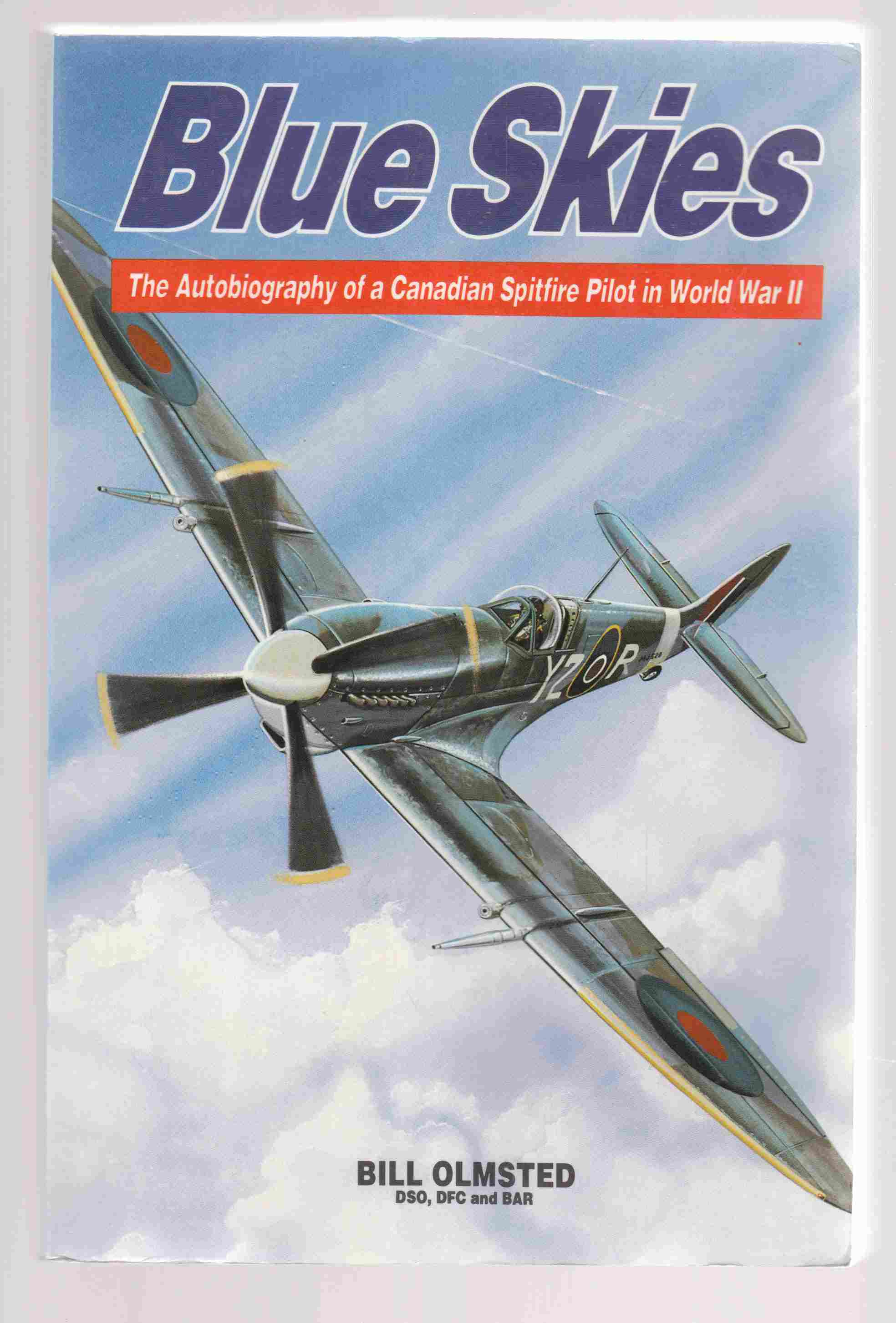 Blue Skies The Autobiography of a Canadian Spitfire Pilot in World War II Image for Blue Skies The Autobiography of a Canadian Spitfire Pilot in World War II
