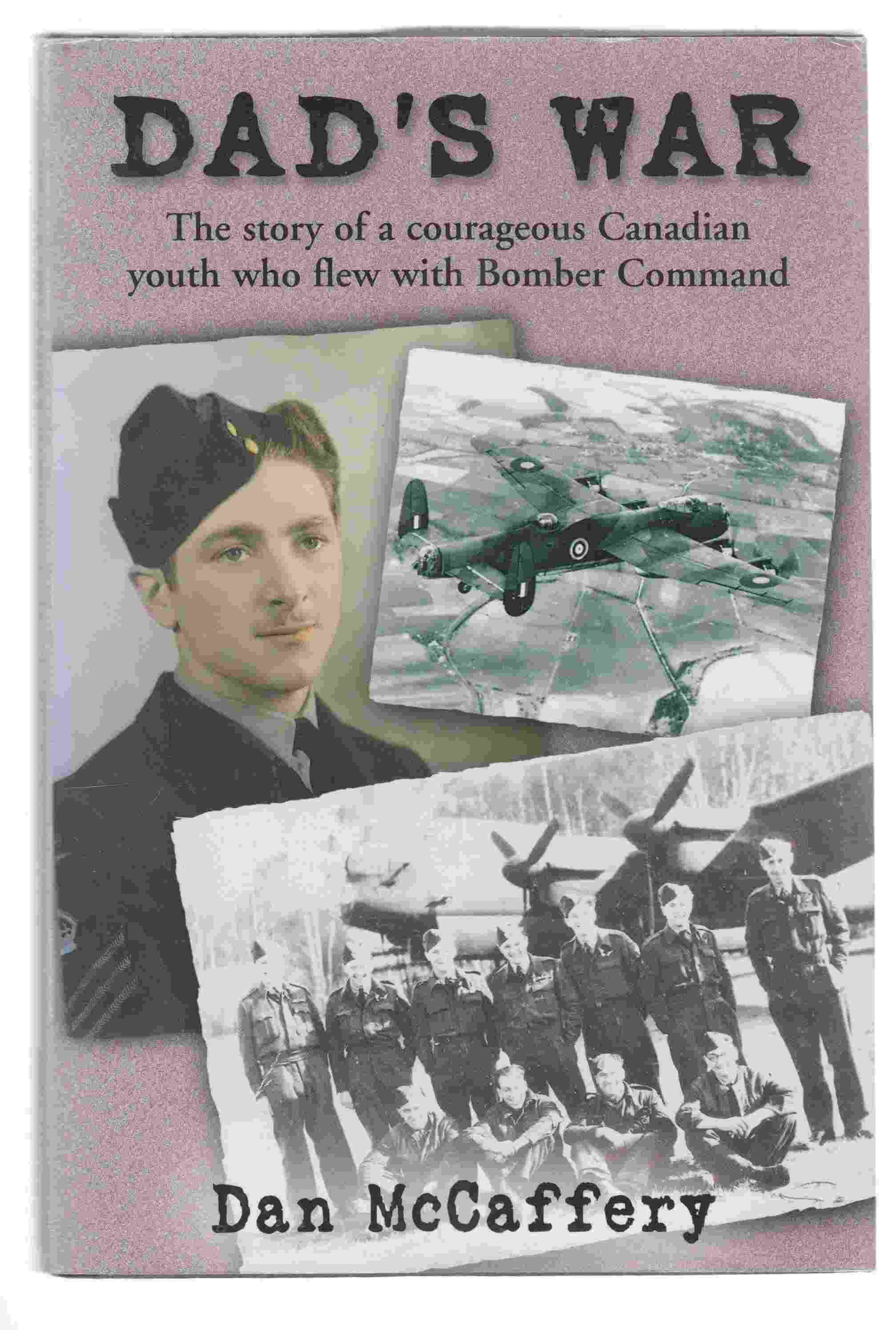 Image for Dad's War The Story of a Courageous Canadian Youth Who Flew with Bomber Command
