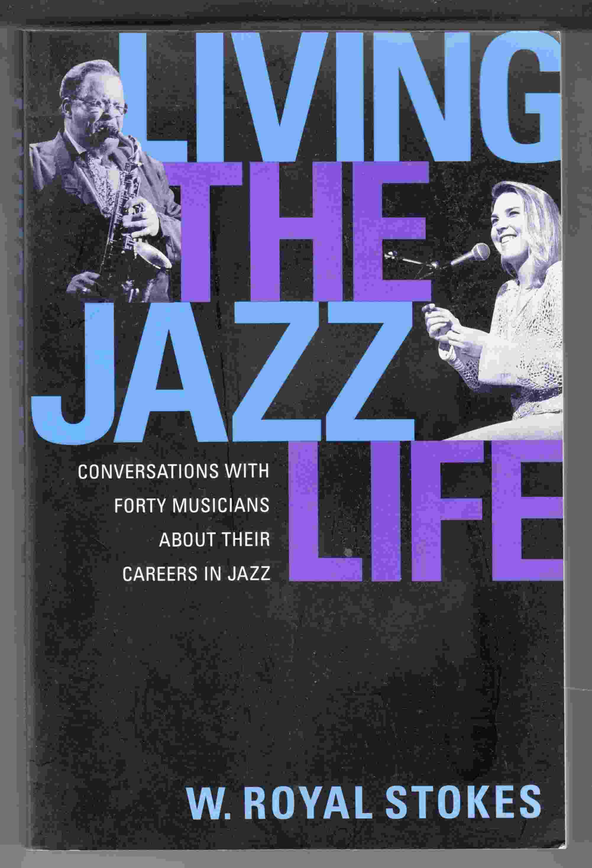Image for Living the Jazz Life: Conversations With Forty Musicians About Their Careers in Jazz