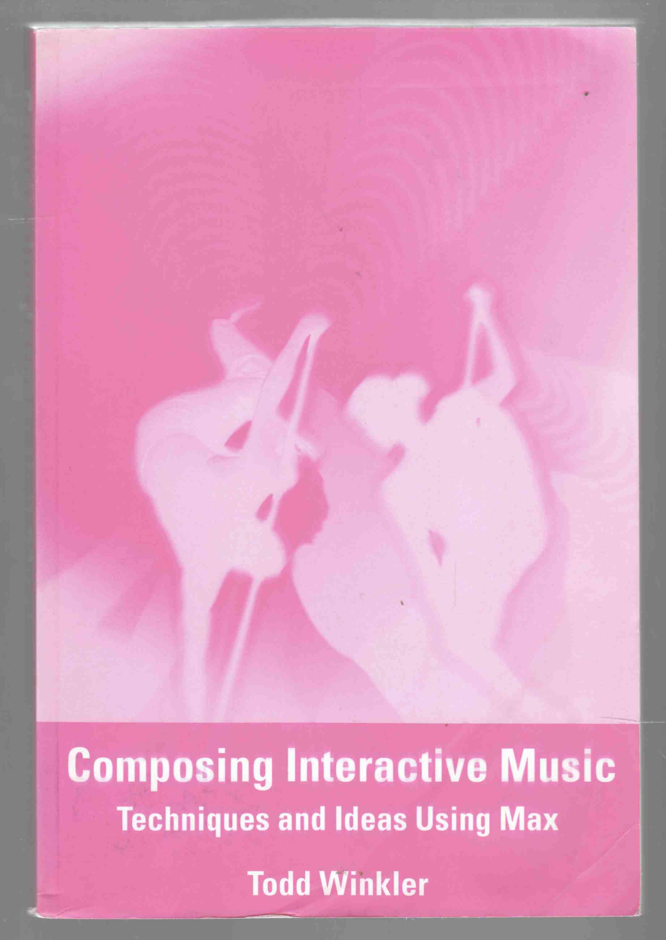 Image for Composing Interactive Music Techniques and Ideas Using Max