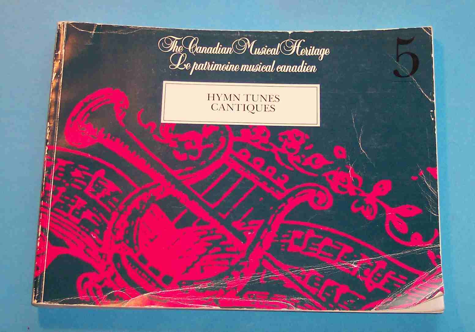 Image for The Canadian Musical Heritage / Le Patronomie Musical Canadien 5: Hymn Tunes / Cantiques