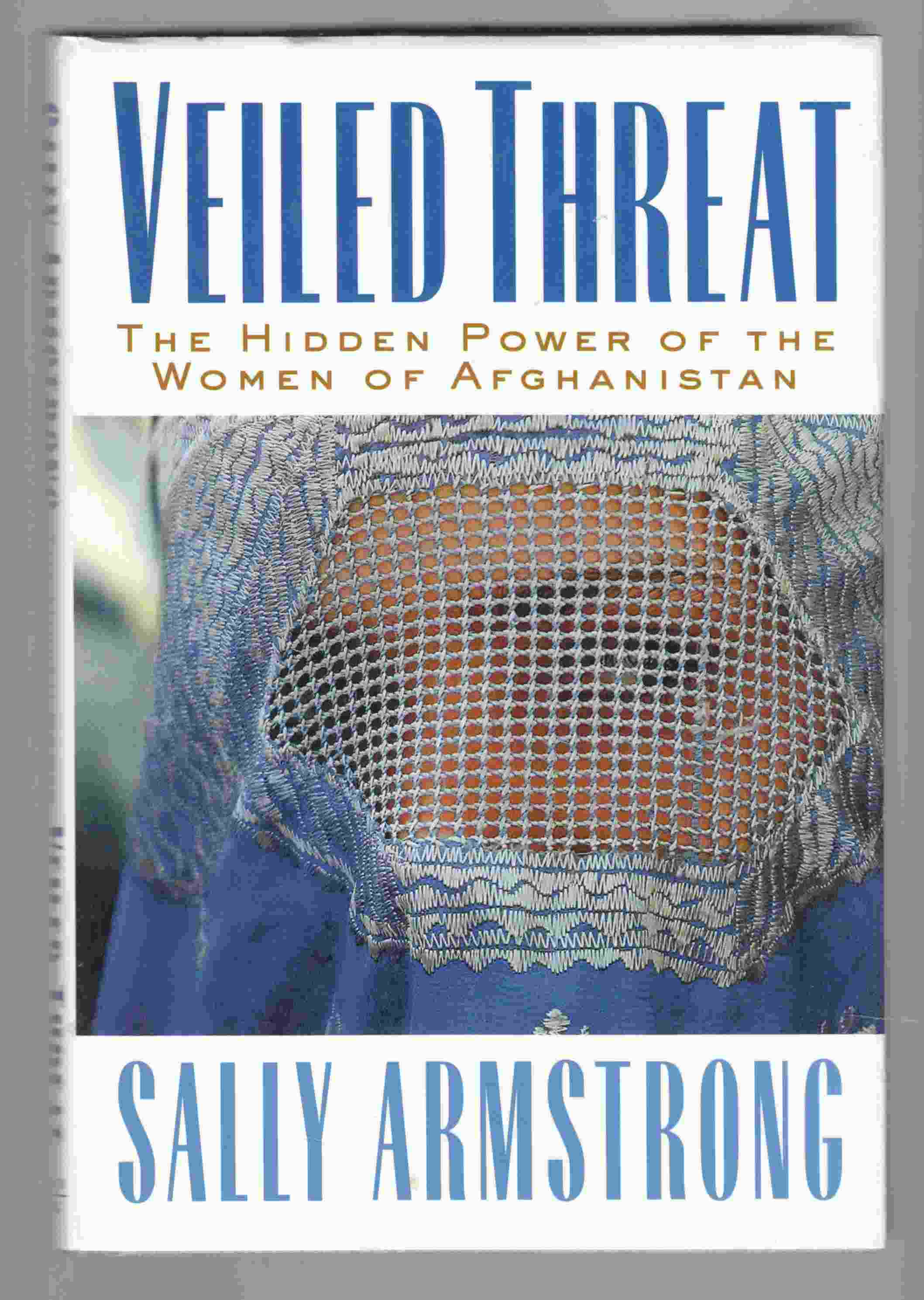 Image for Veiled Threats The Hidden Power of the Women of Afghanistan