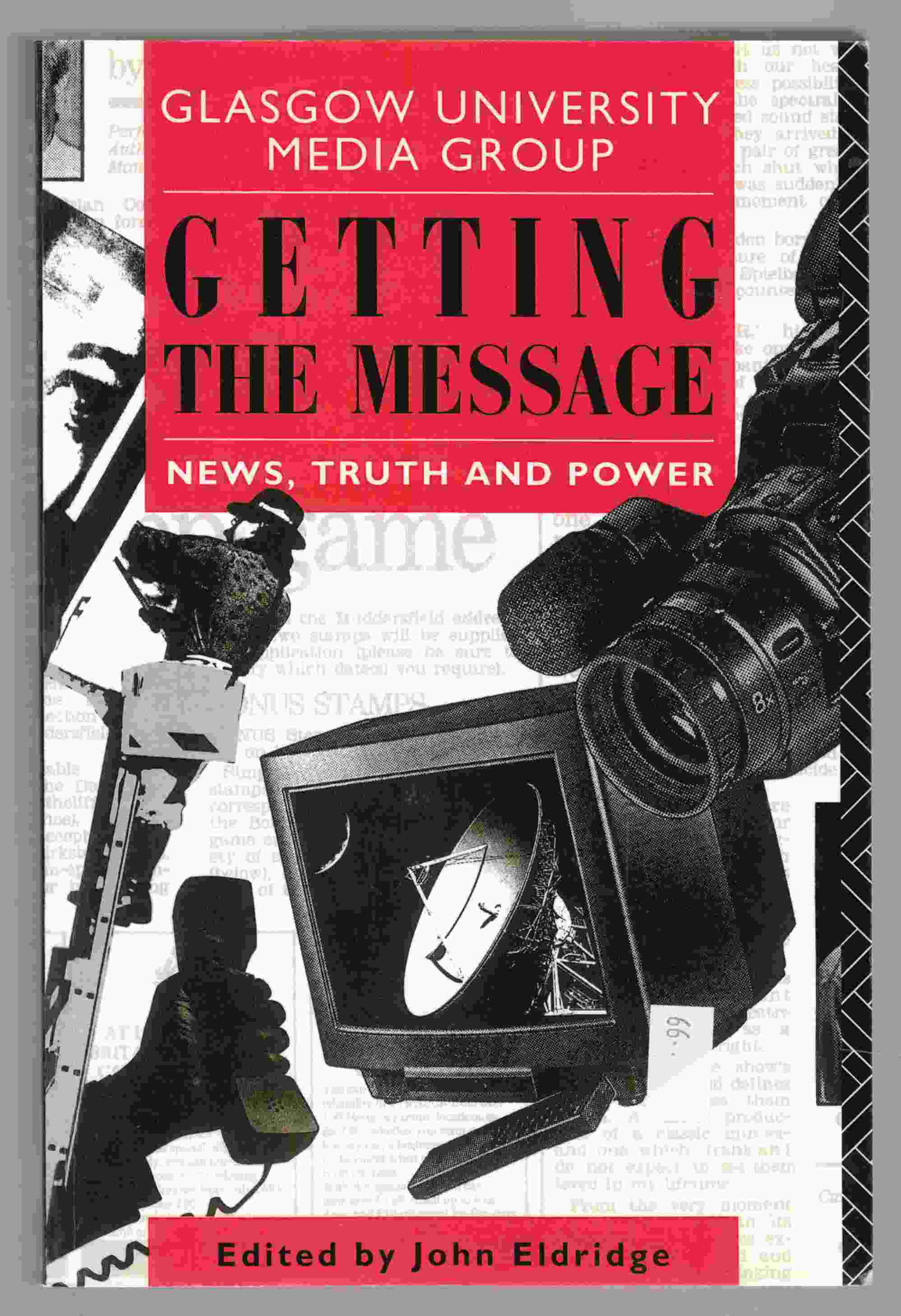 Image for Getting the Message News, Truth and Power