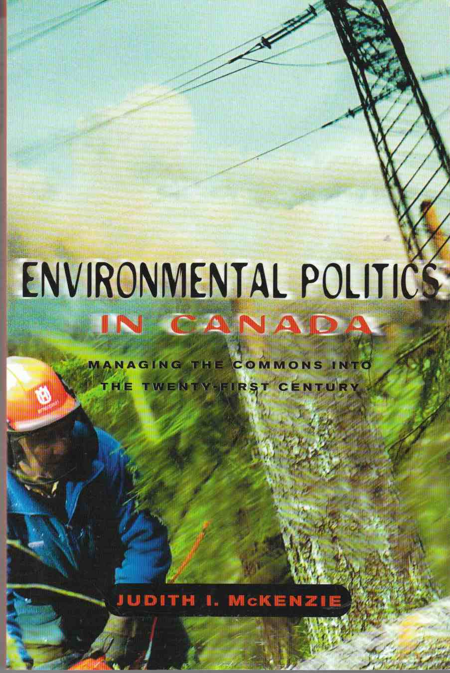 Image for Environmental Politics in Canaa Managing the Commons Into the Twenty-First Century
