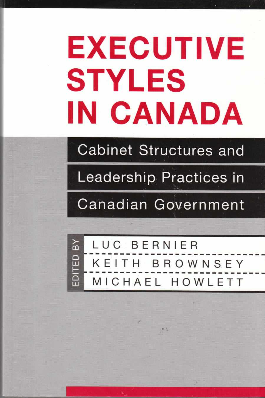 Image for Executive Styles in Canada Cabinet Structures and Leadership Practices in Canadian Government