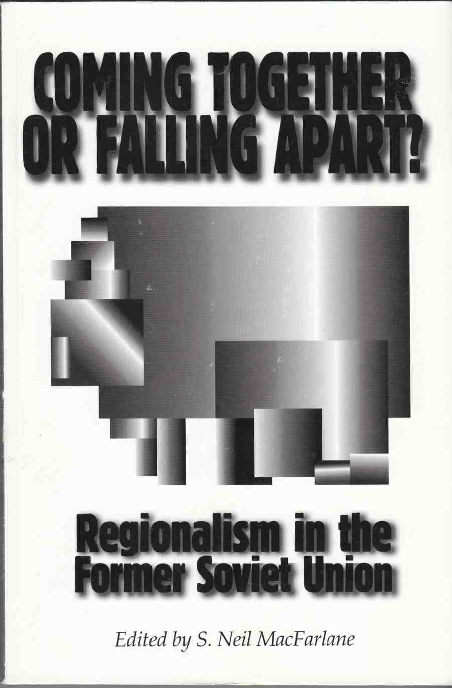 Image for Coming Together or Falling Apart? Regionalism in the Former Soviet Union