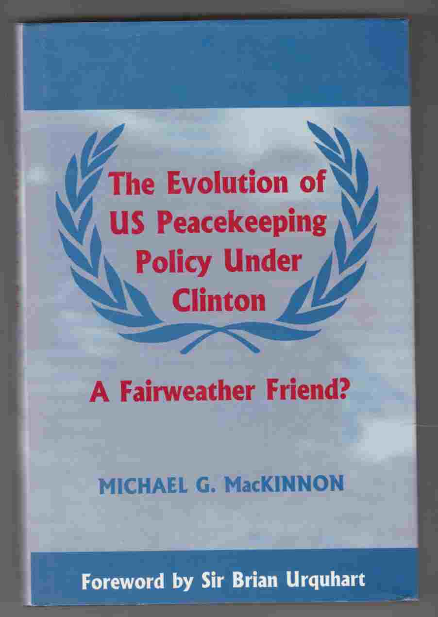 Image for The Evolution of US Peacekeeping Policy under Clinton A Fairweather Friend?