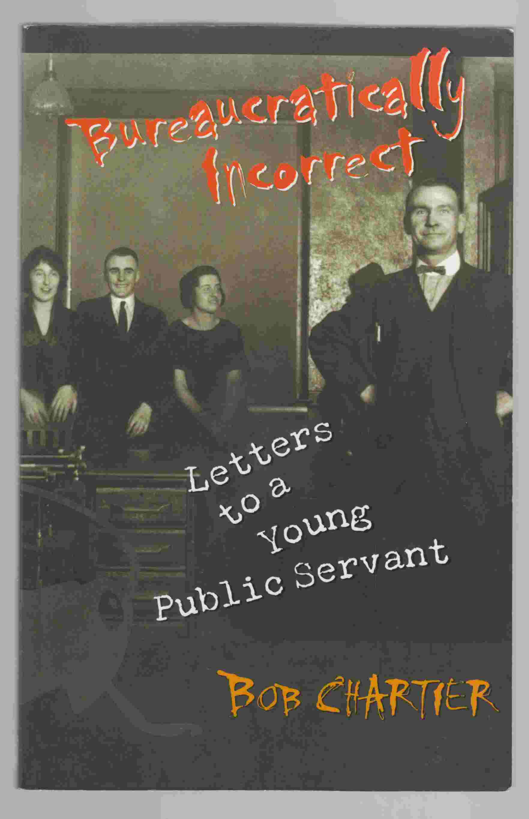 Image for Bureaucratically Incorrect Letters to a Young Public Servant