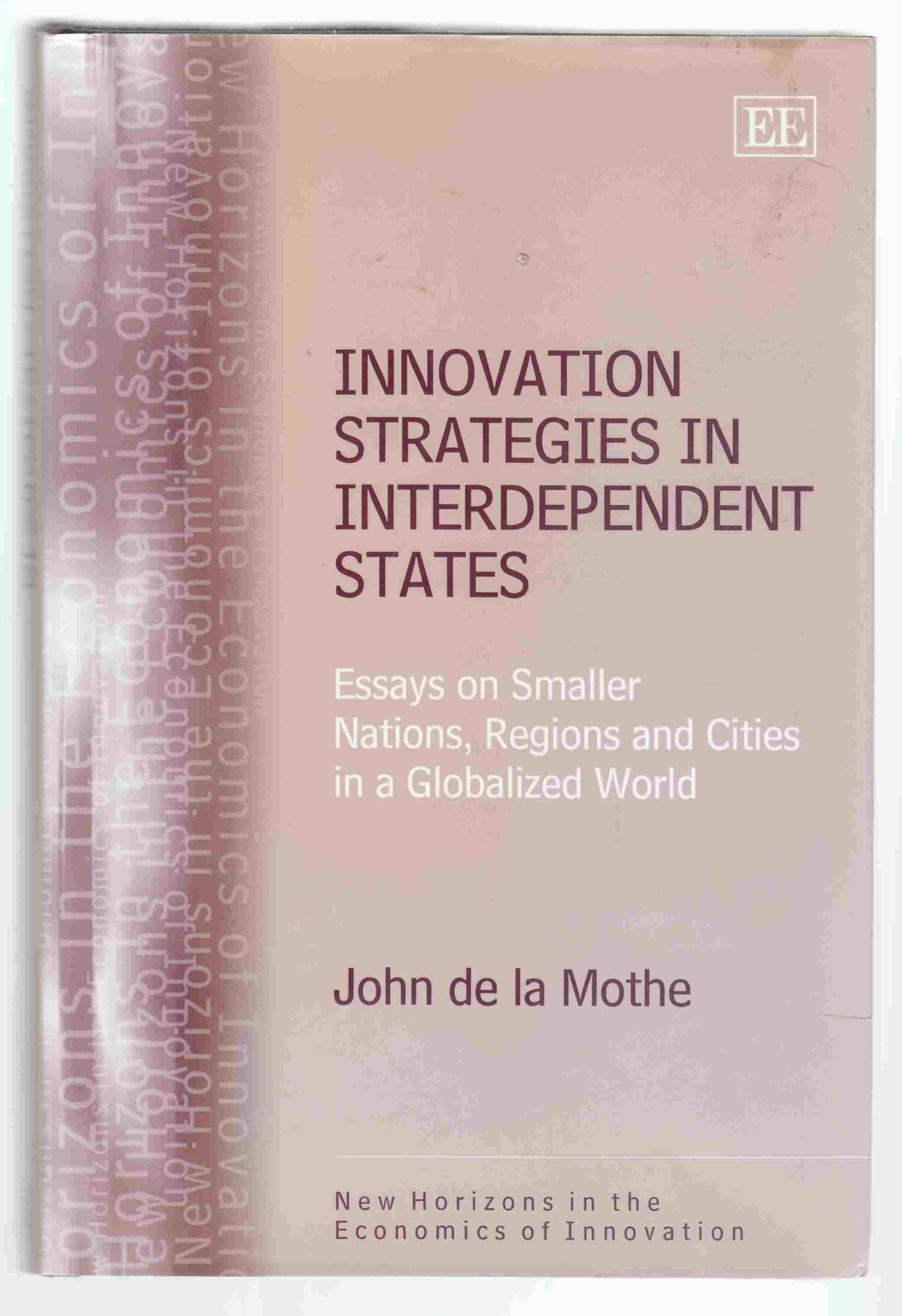 Image for Innovation Strategies in Interdependent States Essays on Smaller Nations, Regions and Cities in a Globalized World