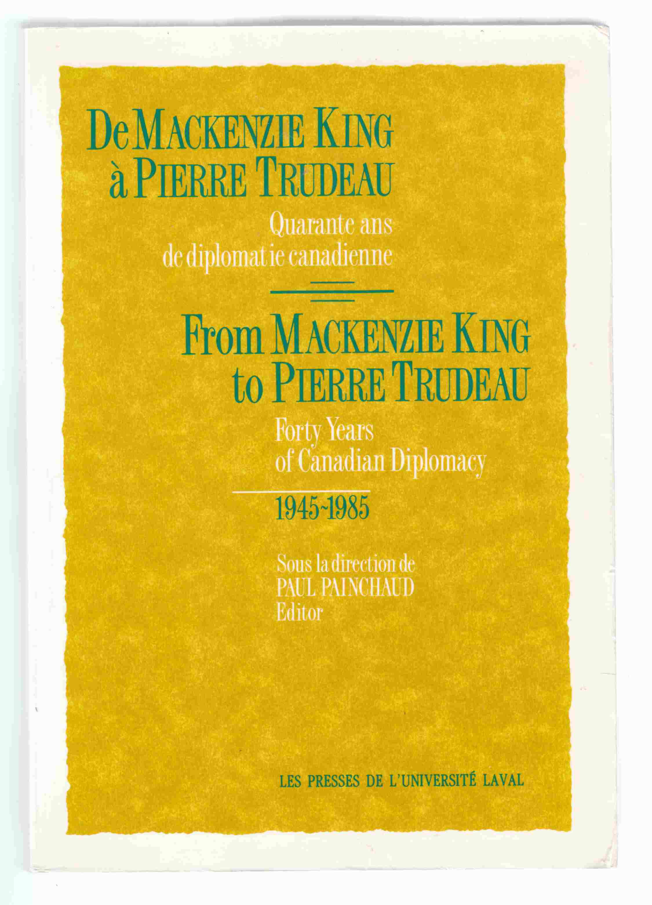 Image for De Mackenzie King a Pierre Trudeau Quarante Ans De Diplomatic Canadienne From Mackenzie King to Pierre Trudeau Forty Years of Canadian Diplomacy 1945-1985