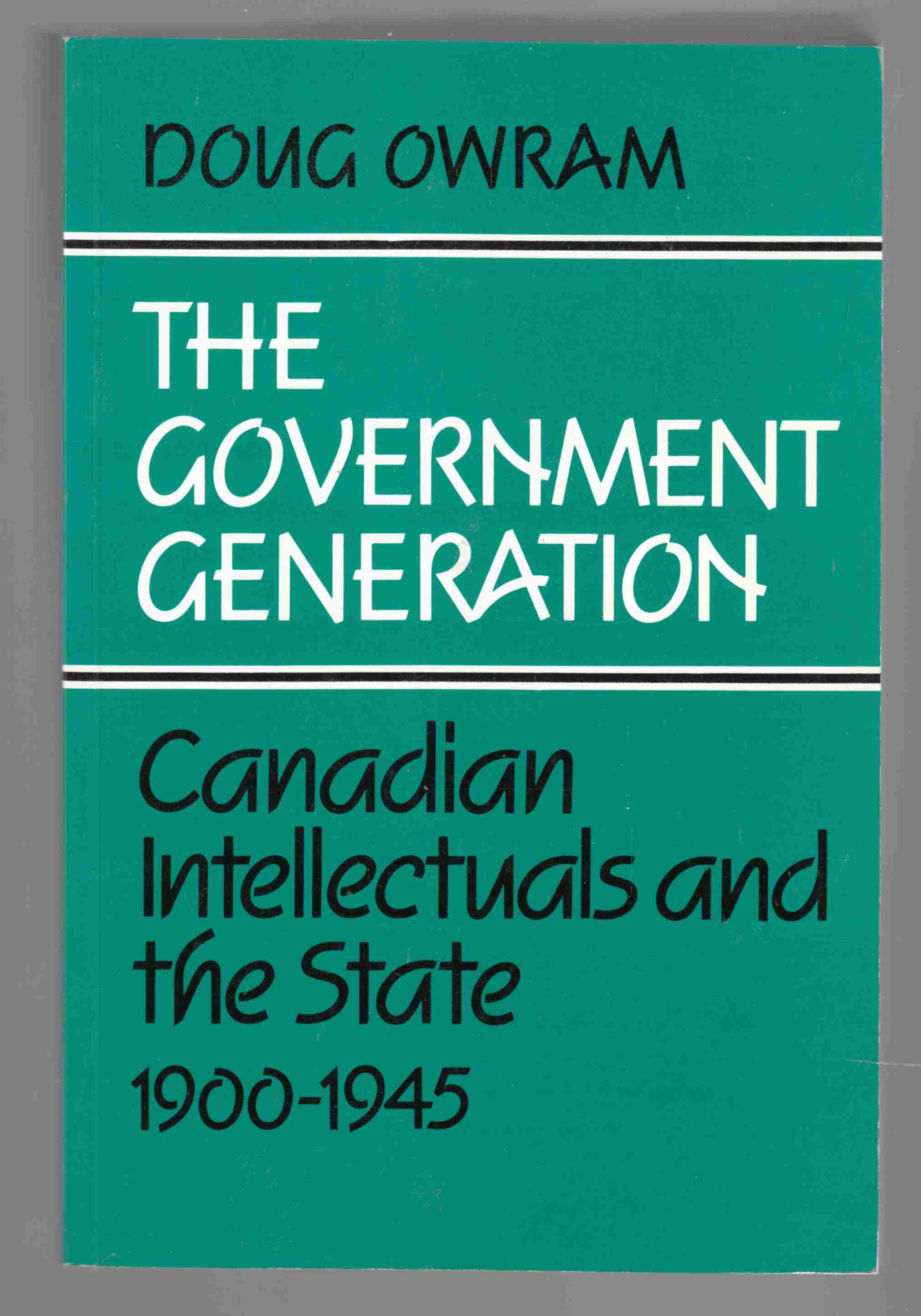 Image for The Government Generation Canadian Intellectuals and the State 1900-1945